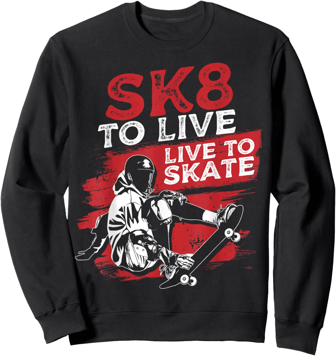 SK8 To Live Skateboarding Skateboarder Skater Sweatshirt - Sweatshirt | Black