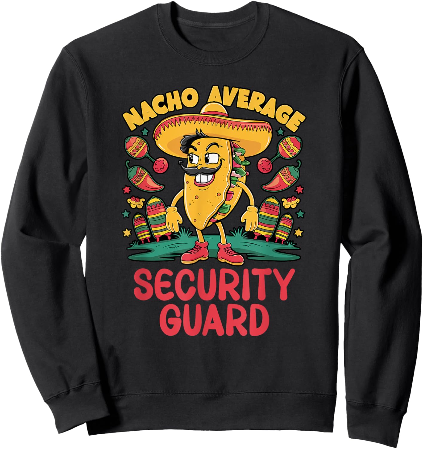 Nacho Average Security Guard Cinco De Mayo Mexican Funny Sweatshirt - Sweatshirt | Black