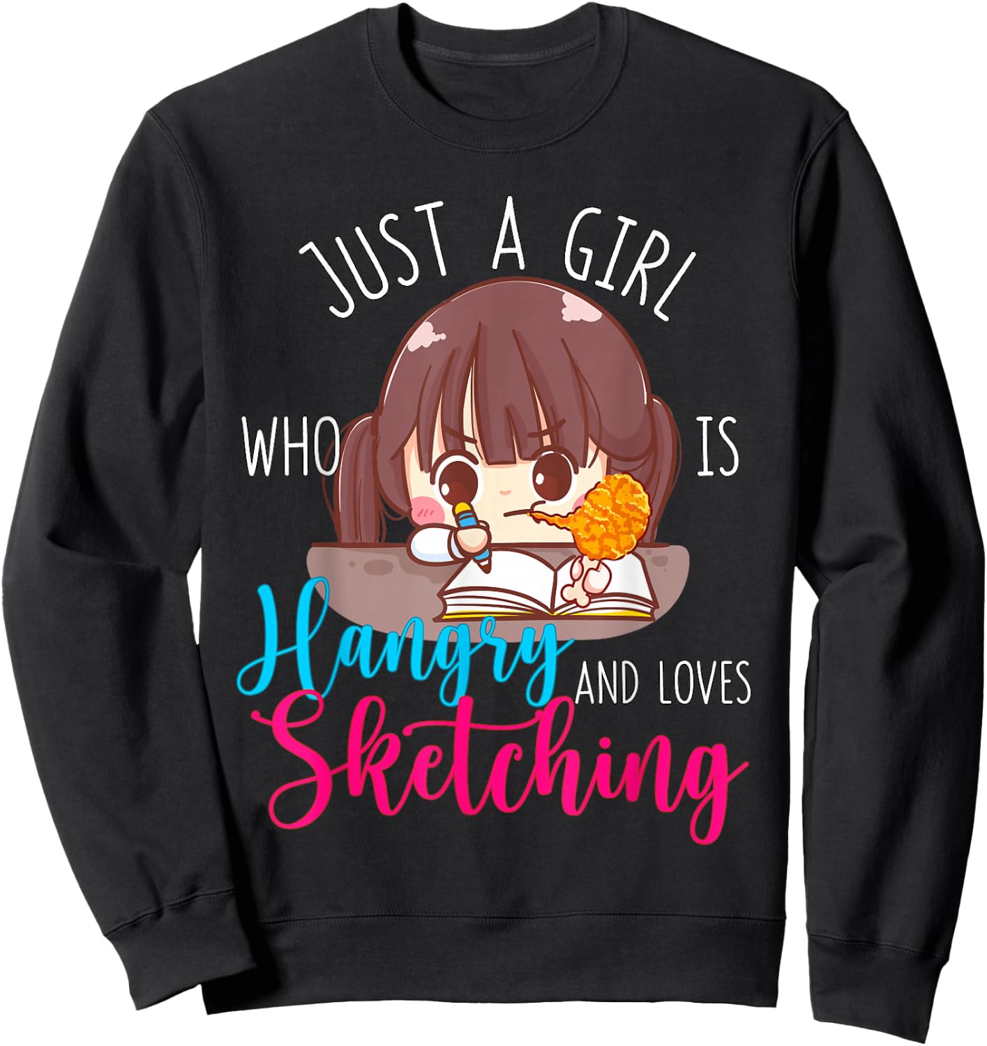Just A Girl Who Is Hangry and Loves Sketching Hungry Angry Sweatshirt - Sweatshirt | Black