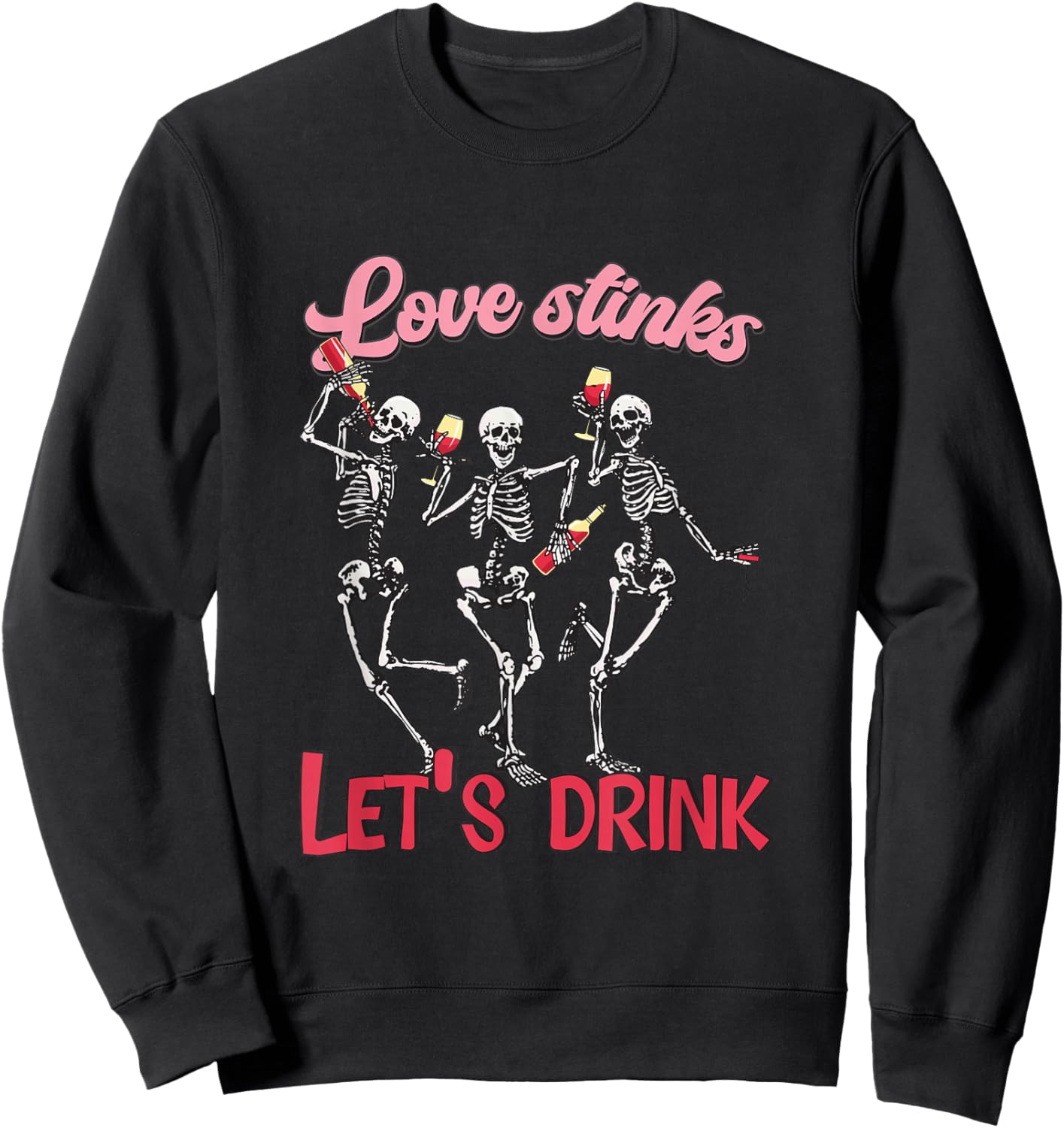 Love Stinks Let's Drink Funny Anti-Valentine's Day Sweatshirt - Sweatshirt | Black