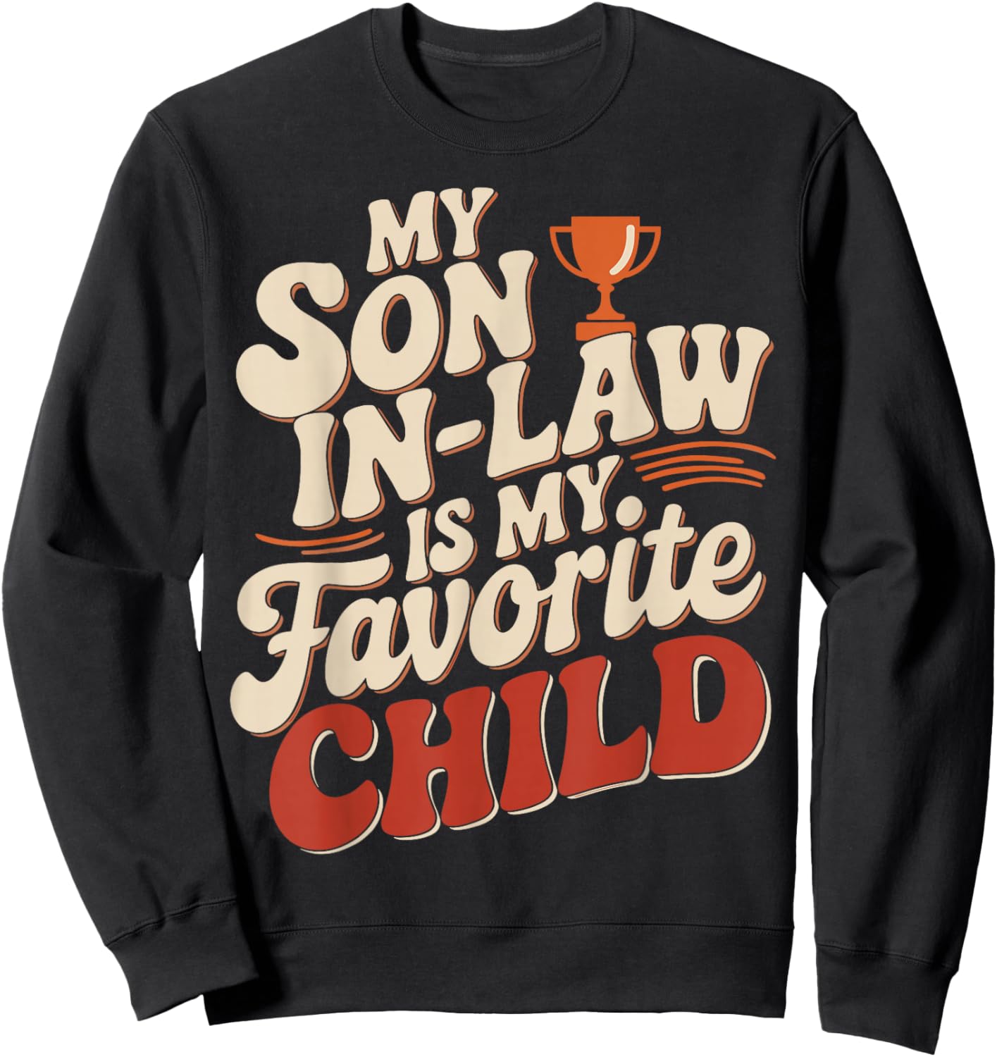 My Son In Law Is My Favorite Child Design Sweatshirt - Sweatshirt | Black