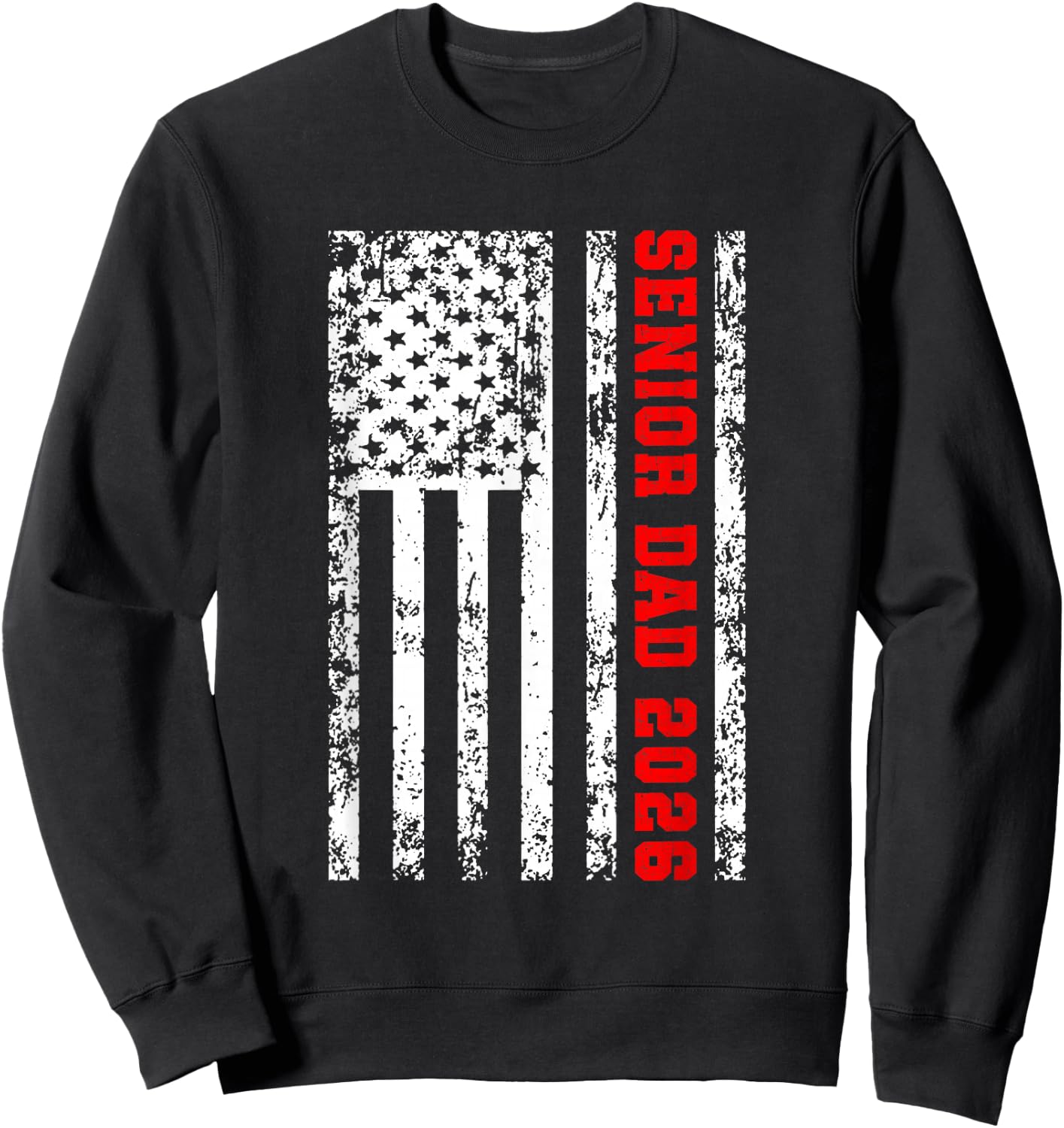 Dad Senior 2026 Proud Dad of A Class of 2026 Graduate Flag Sweatshirt - Sweatshirt | Black