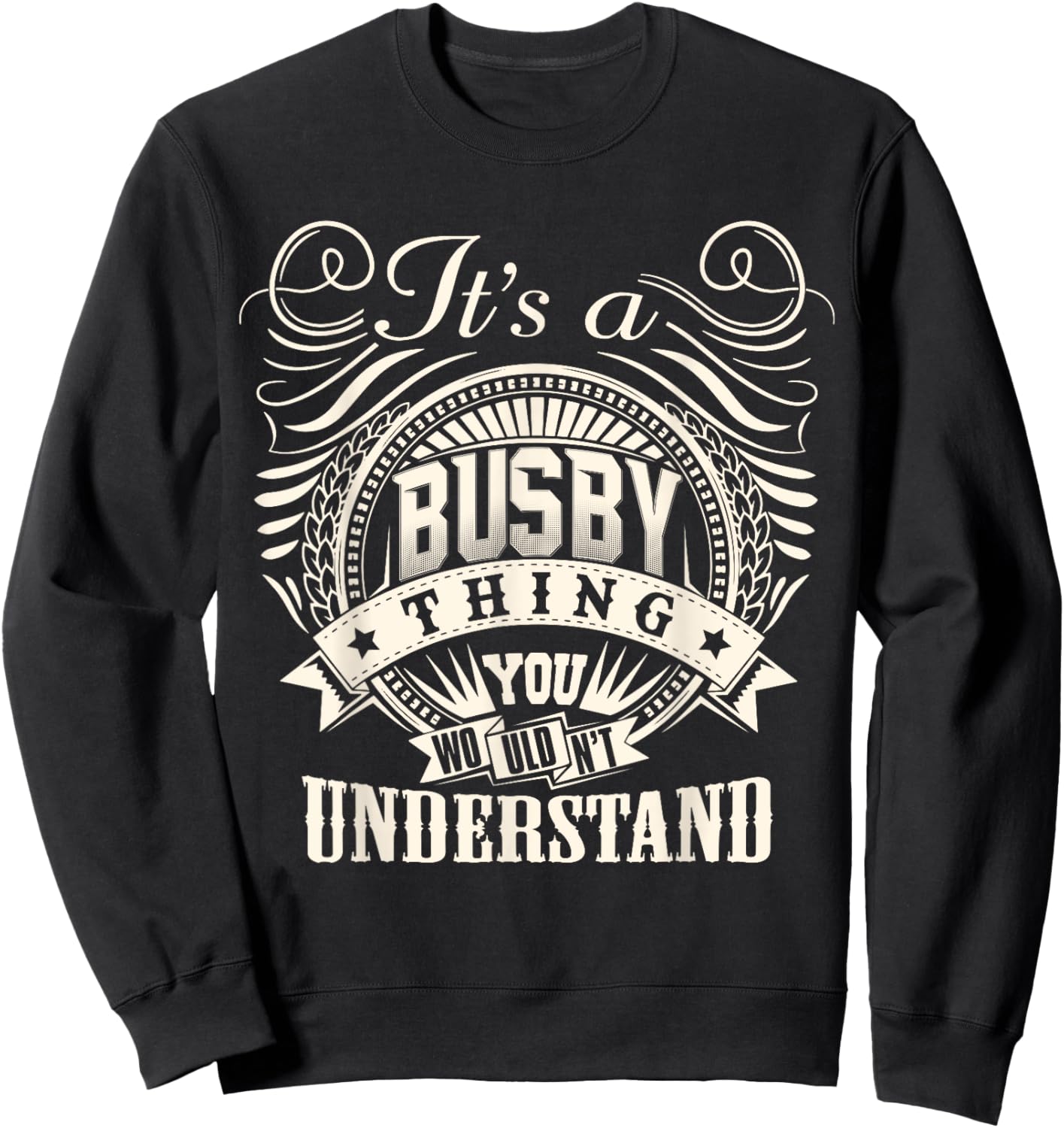 It's A BUSBY Thing You Wouldn't Understand BUSBY Family Sweatshirt - Sweatshirt | Black