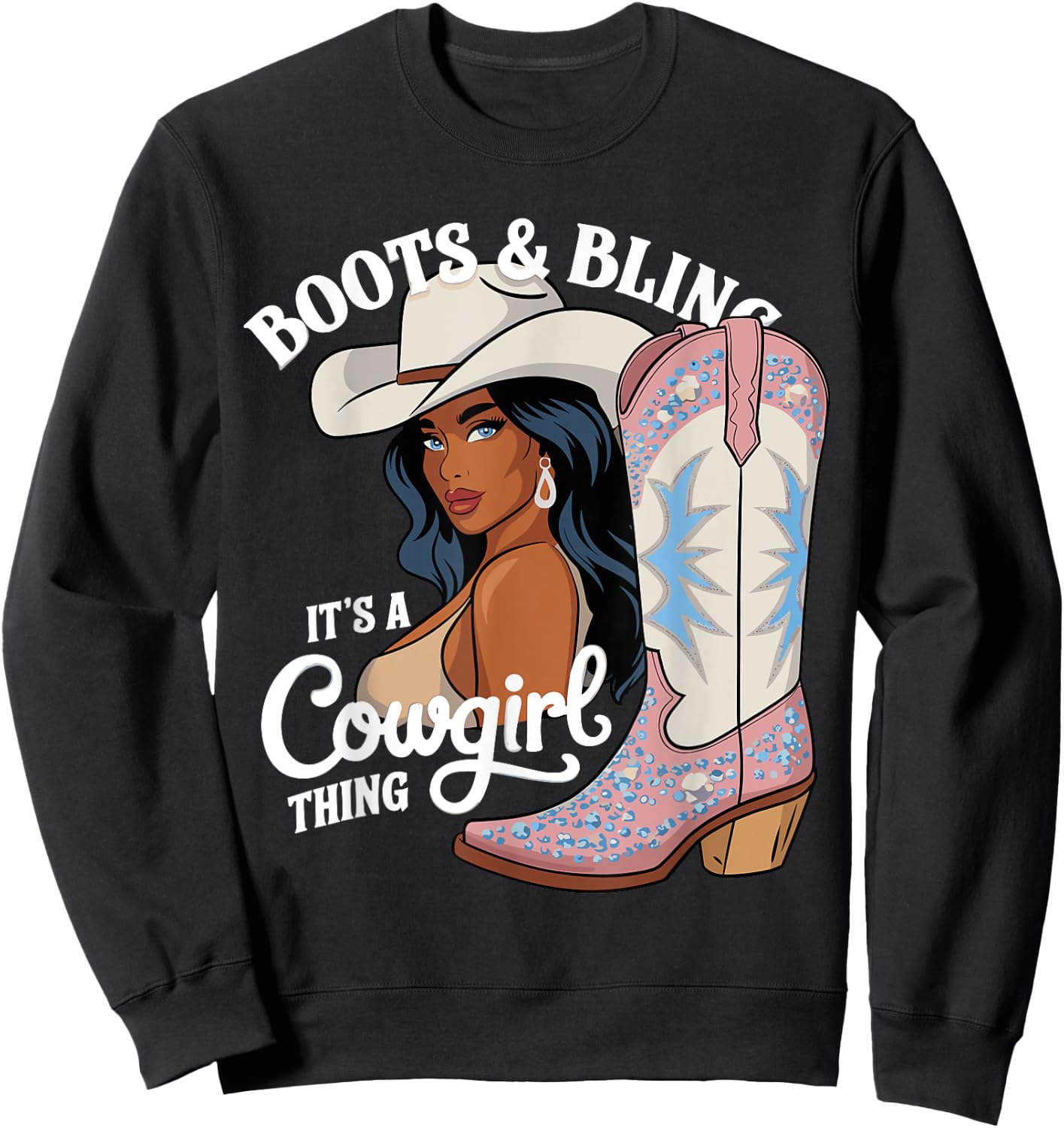 Black woman Western Cowboy Cowgirl Rodeo Boots and Bling its a Cowgirl Thing Sweatshirt - Sweatshirt | Black