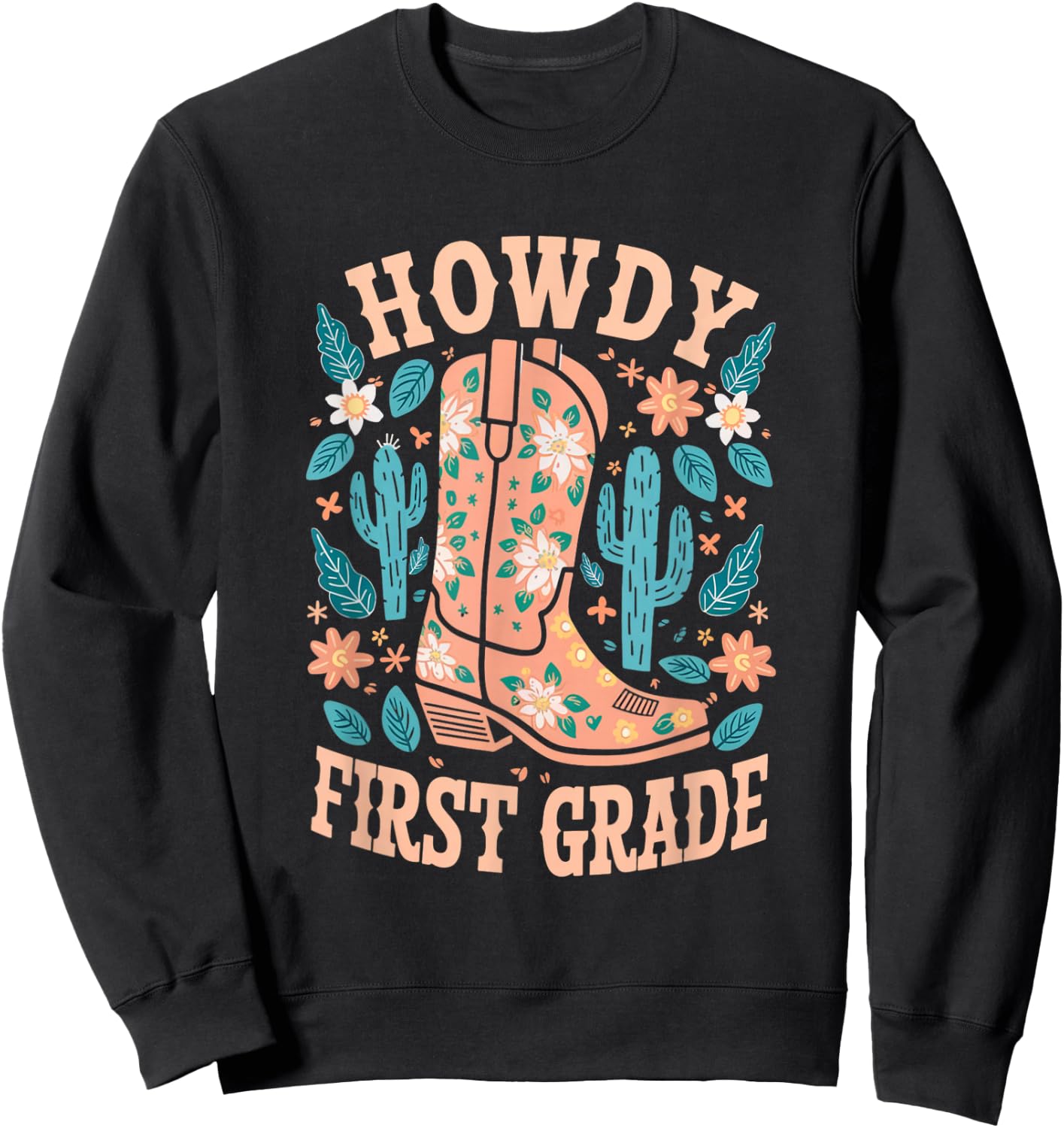Howdy First Grade Western Cowboy Boot Cactus Sweatshirt - Sweatshirt | Black