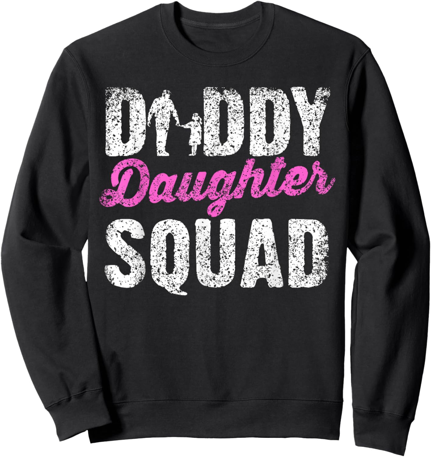 Daddy Daughter Squad Daughters Dad Matching Father Daughter Sweatshirt - Sweatshirt | Black