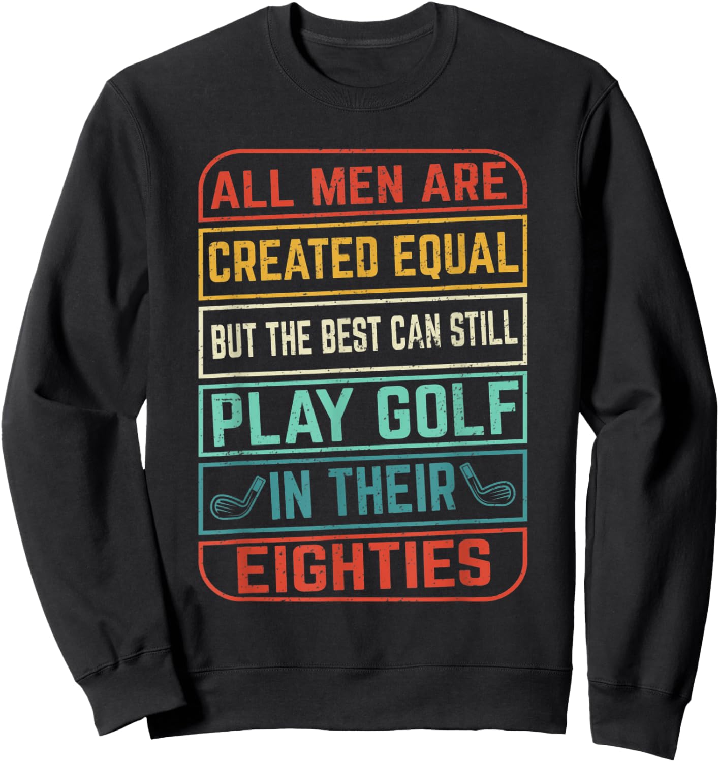 Birthday Golfing - All Men Equal Golf in their Eighties Sweatshirt - Sweatshirt | Black