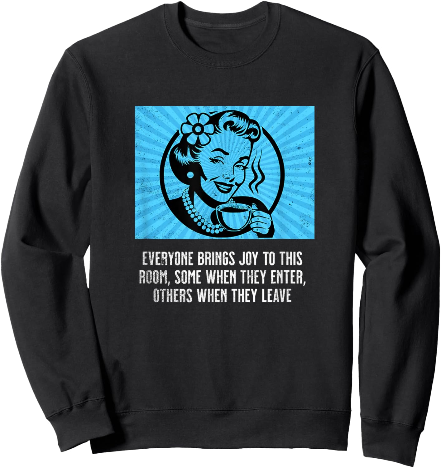 Retro Woman with Coffee Funny Sarcastic Joy Room Humor Meme Sweatshirt - Sweatshirt | Black
