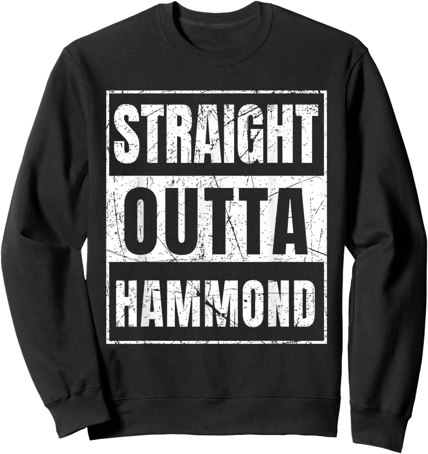 Straight Outta Hammond Indiana Sweatshirt - Sweatshirt | Black
