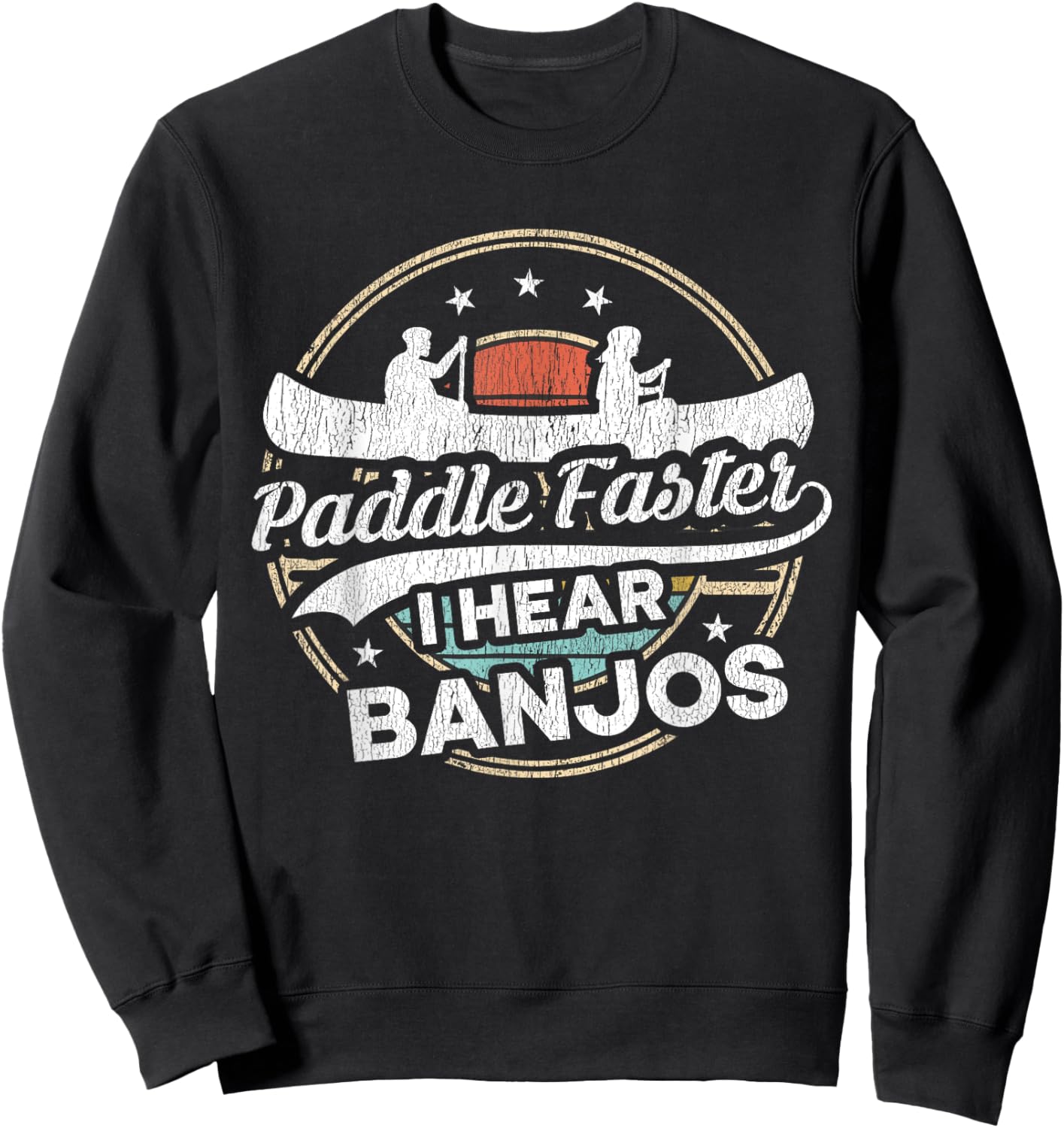 Funny Kayak Canoe Outdoor Paddle Faster I Hear Banjos Sweatshirt - Sweatshirt | Black