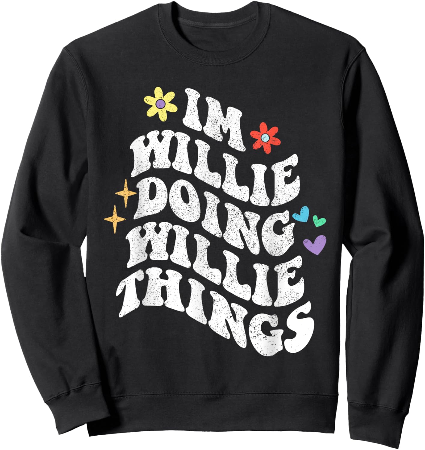 Retro Groovy Im Willie Doing Willie Things Funny Mother's Sweatshirt - Sweatshirt | Black