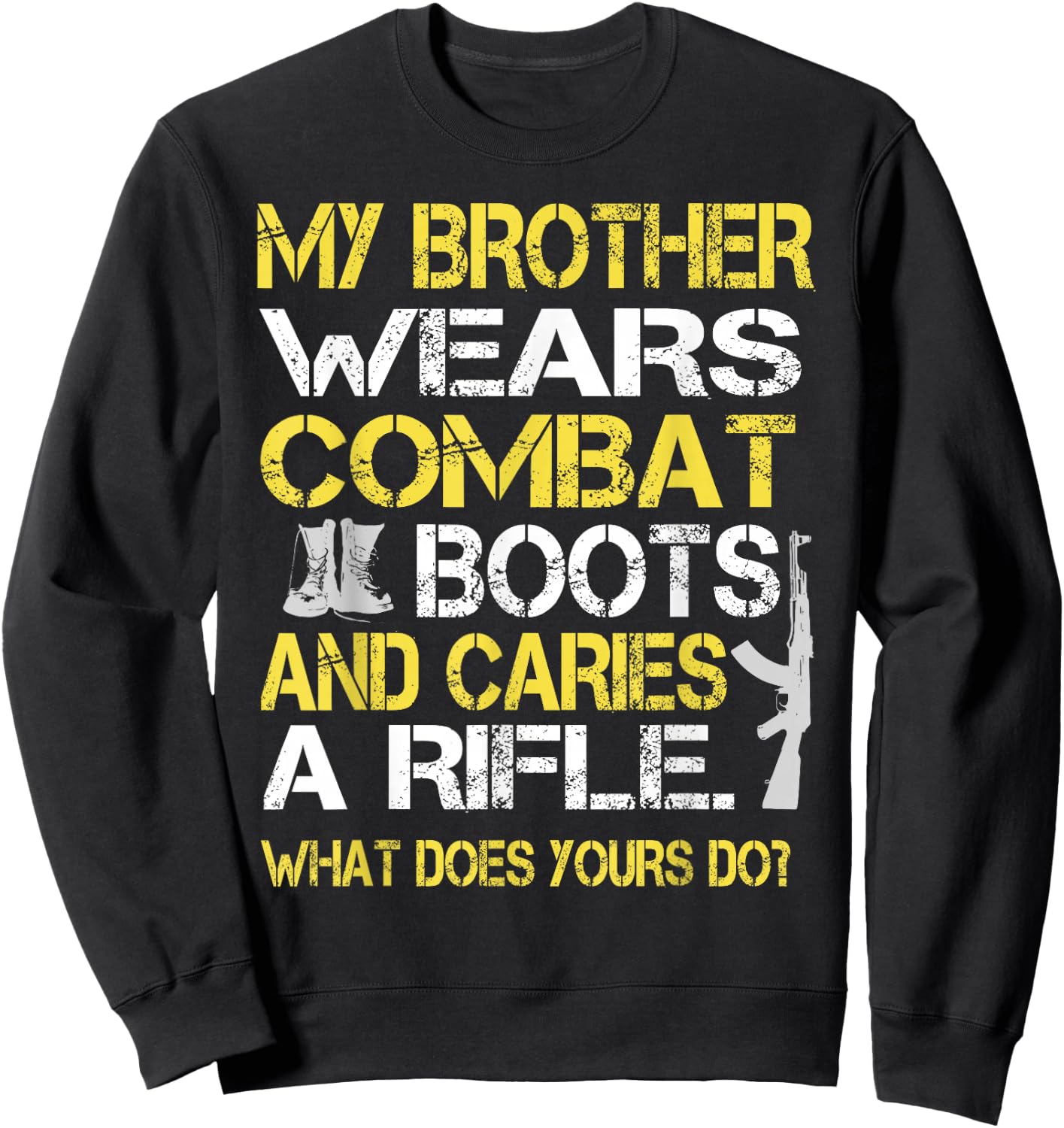 My Brother Wears Combat Boots Proud Military Family Shirt Sweatshirt - Sweatshirt | Black