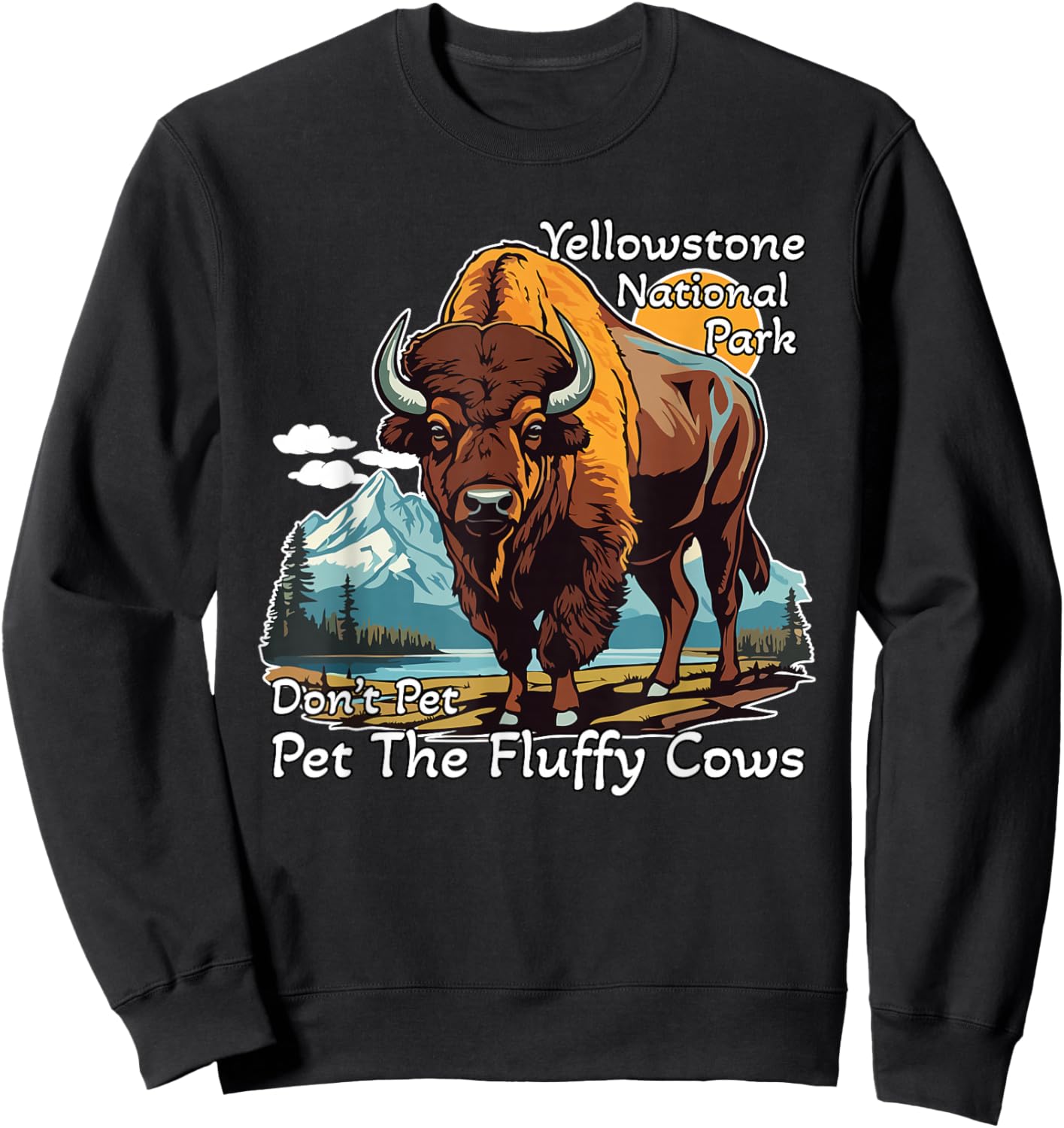 Do Not Pet The Fluffy Cows Yellowstone National Park Vintage Sweatshirt - Sweatshirt | Black