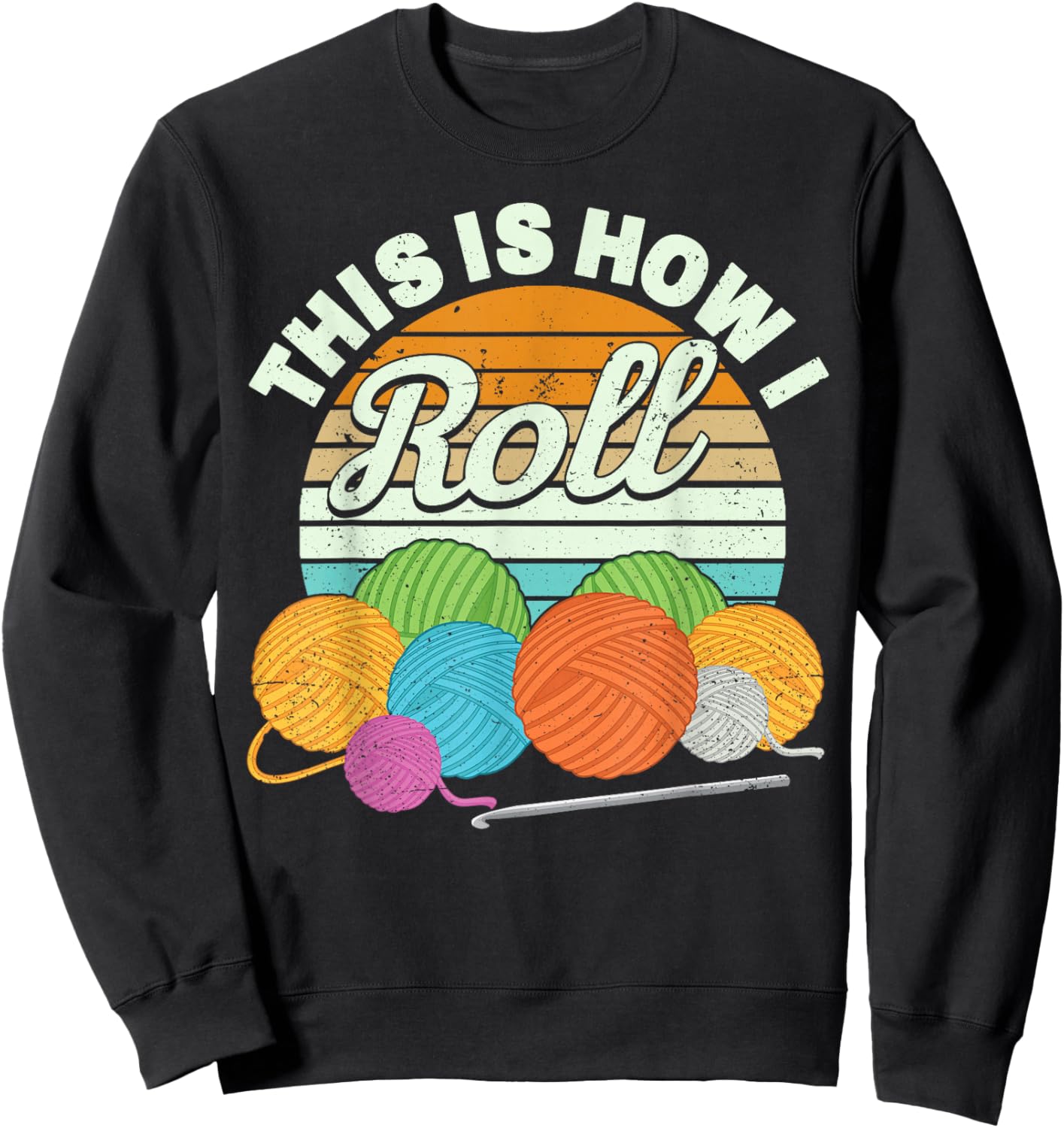 This is How I Roll Funny Crochet Yarn Women Crocheting Sweatshirt - Sweatshirt | Black