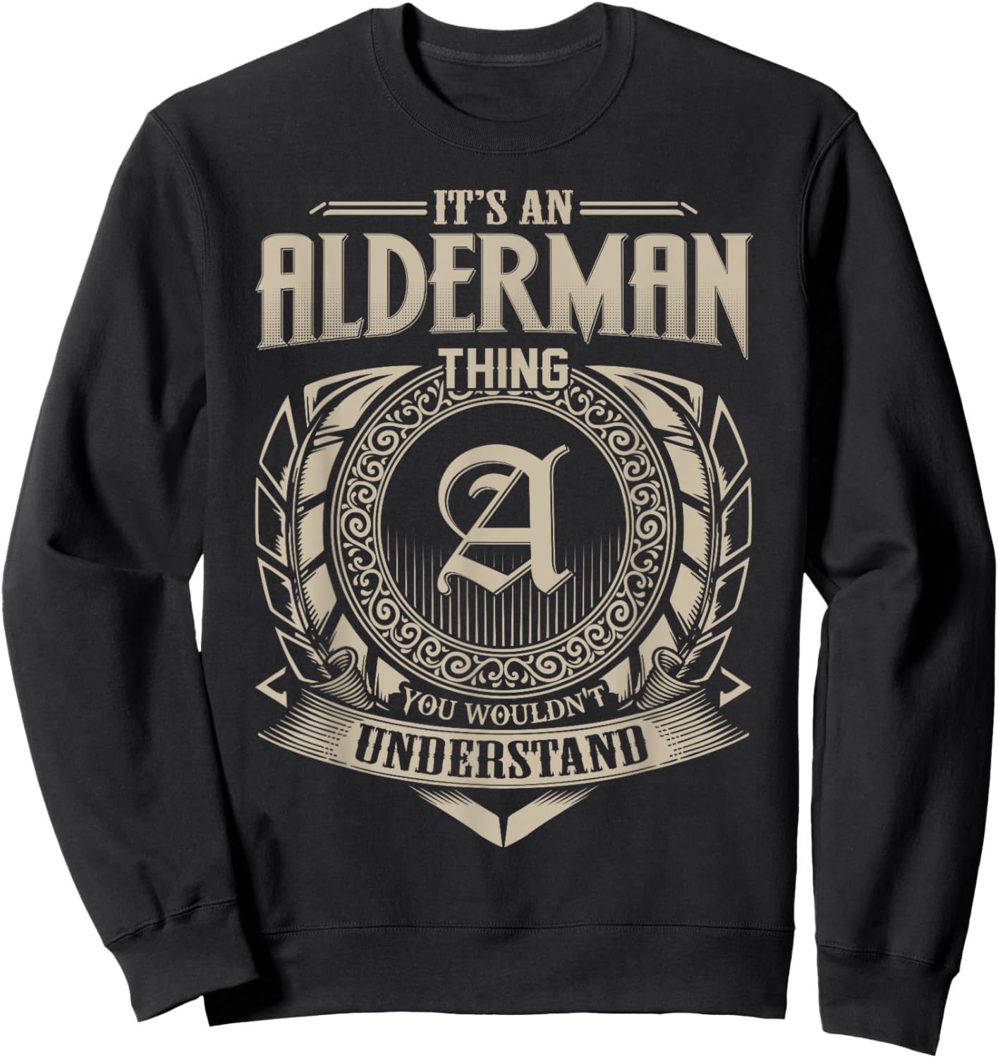 It's An ALDERMAN Thing You Wouldn't Understand Name Vintage Sweatshirt - Sweatshirt | Black
