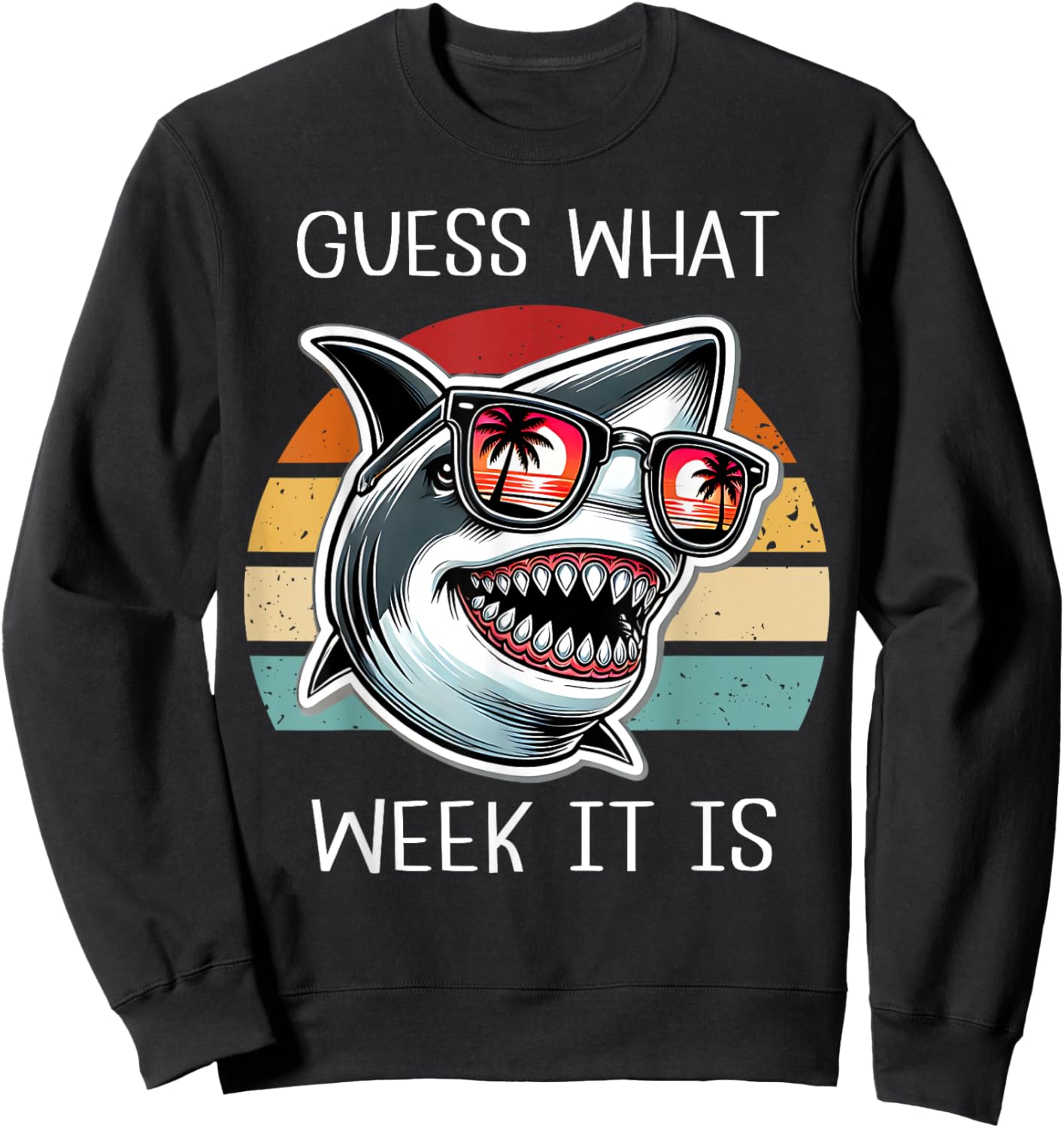 Vintage Shark 2025 Week Guess What Week It Is Shark Lover Sweatshirt - Sweatshirt | Black