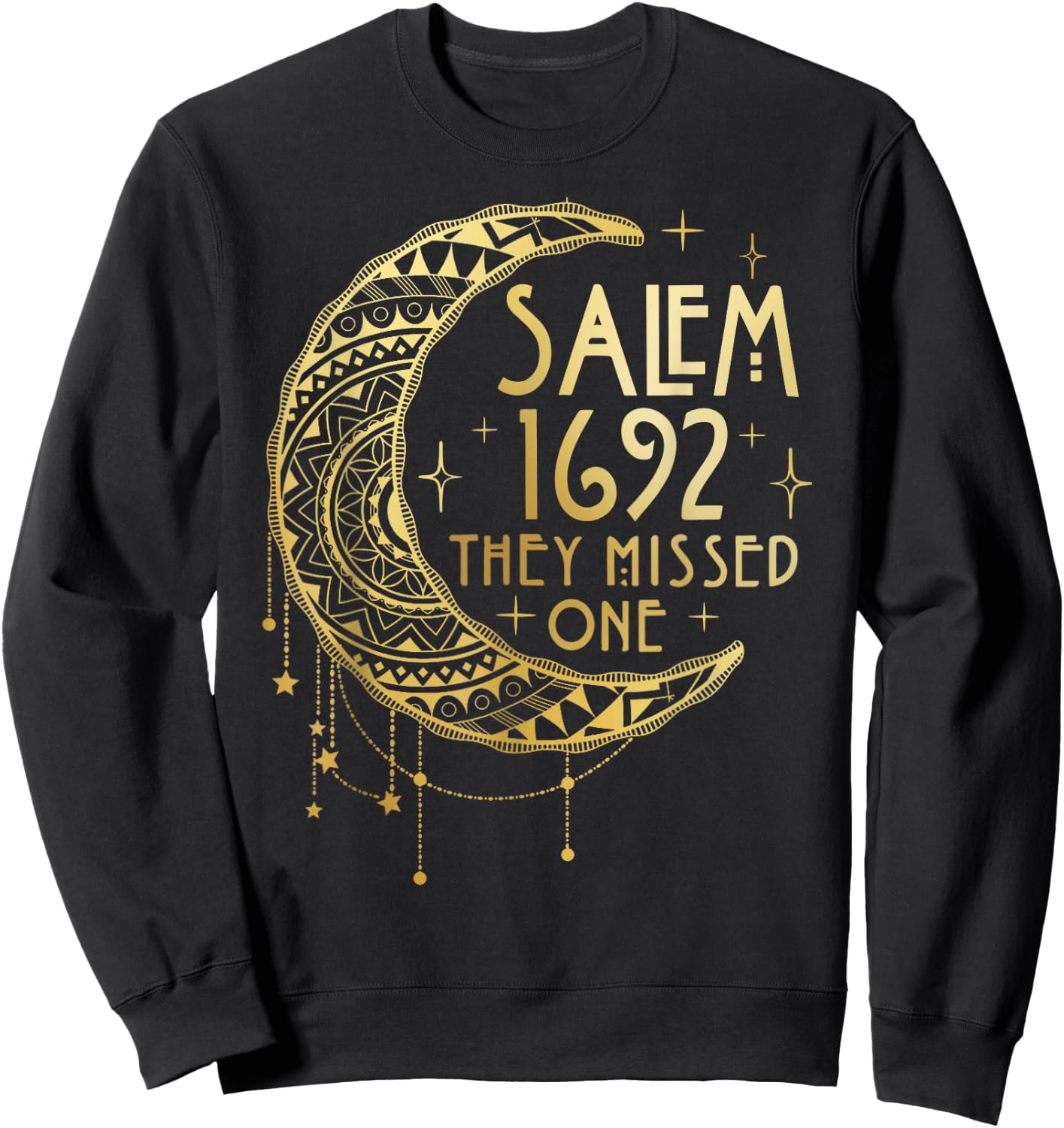 Salem Witch 1692 They Missed One Sweatshirt - Sweatshirt | Black