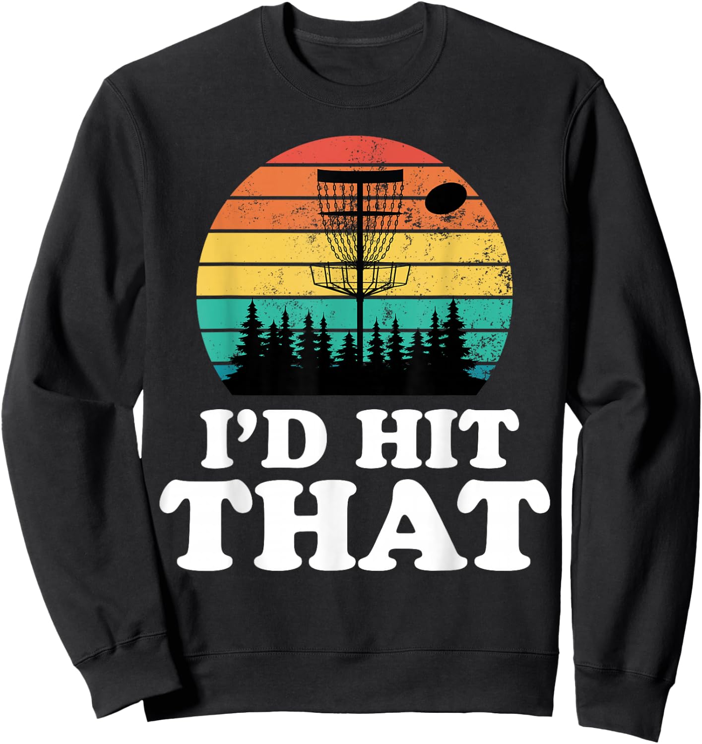 I'd Hit That Funny Retro Disc Golf Frisbee Player Sport Gift Sweatshirt - Sweatshirt | Black