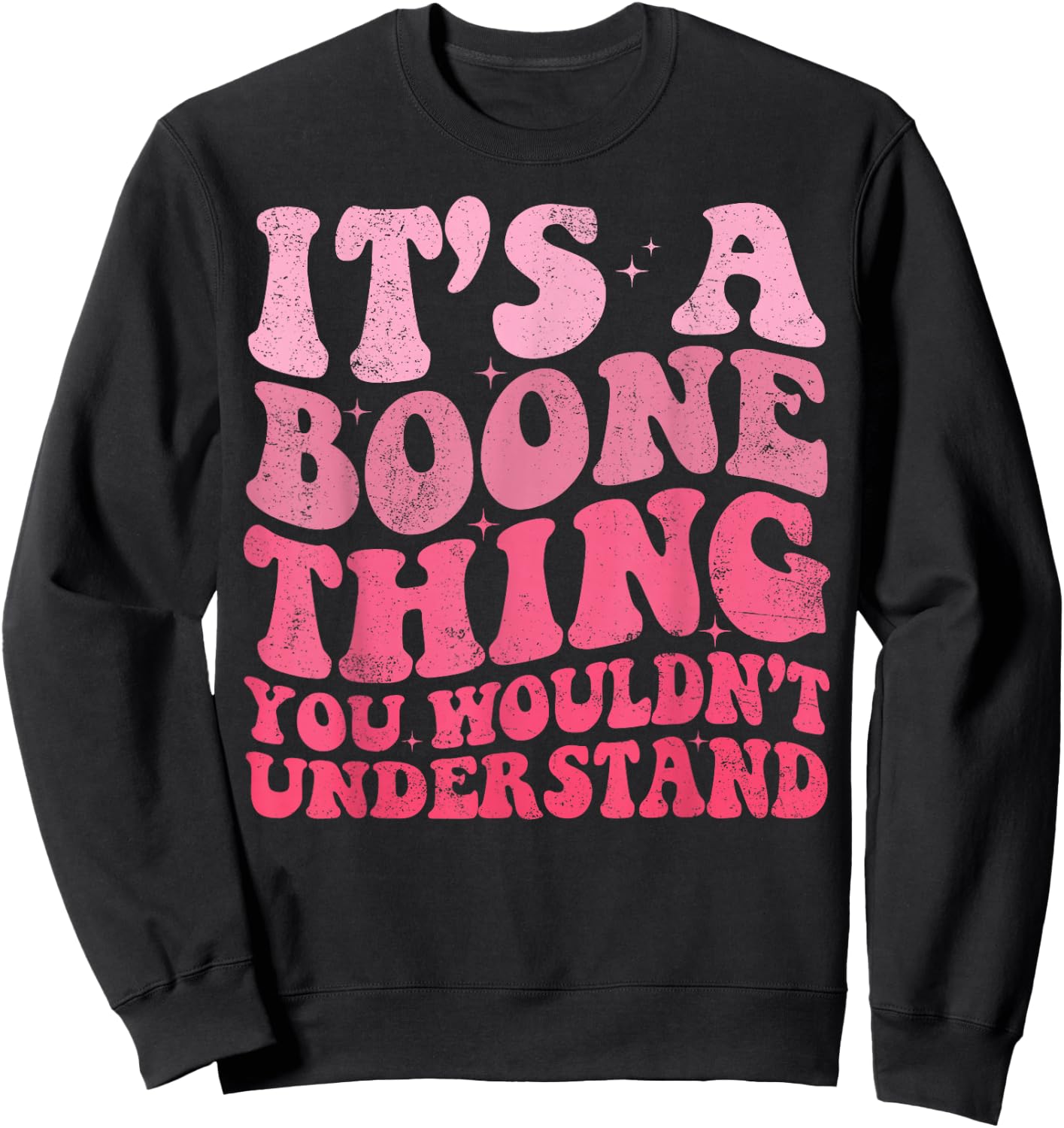 It's A Boone Thing You Wouldn't Understand Vintage Woman Sweatshirt - Sweatshirt | Black