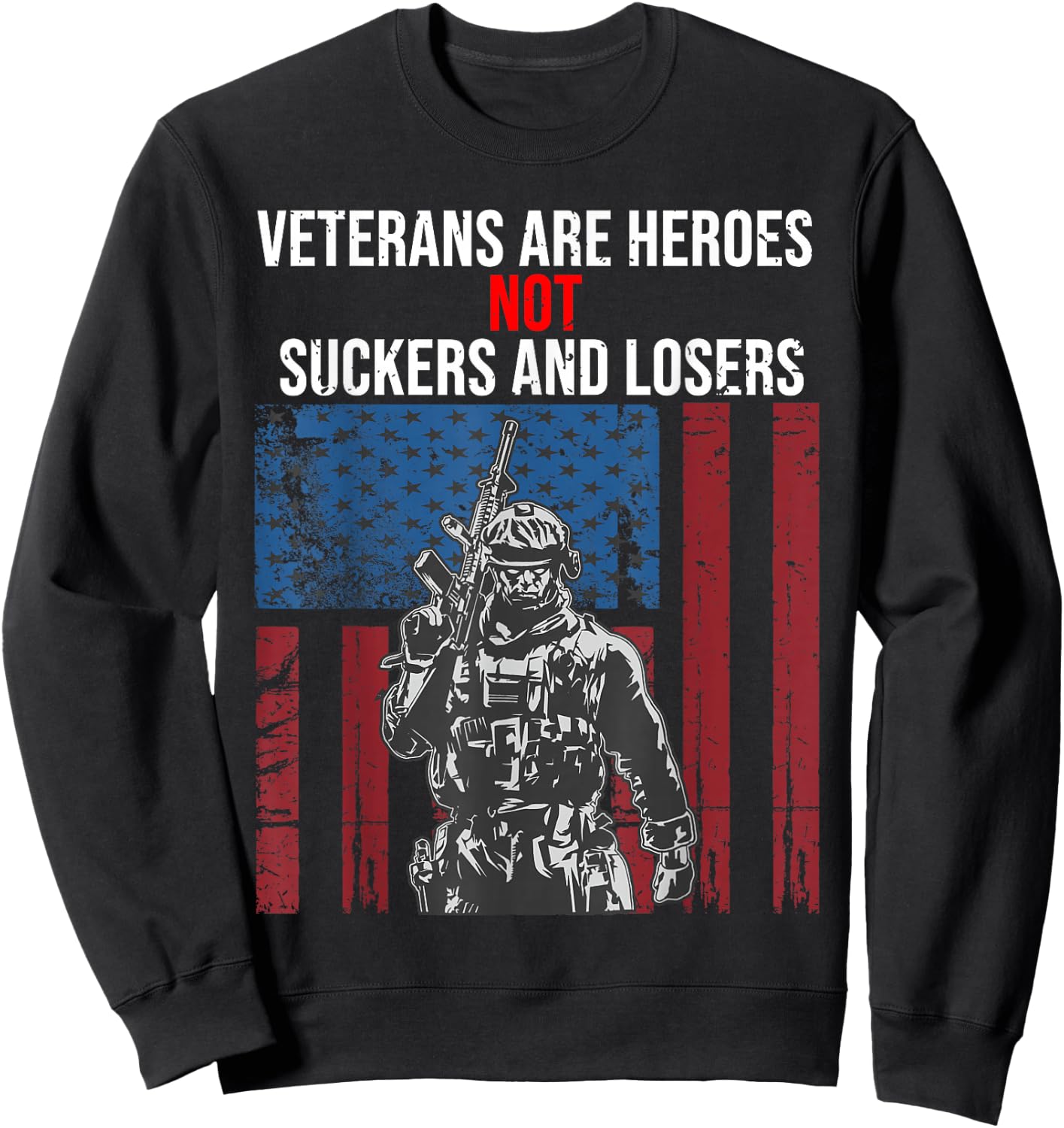 Veterans Are Heroes - Not Suckers & Losers Sweatshirt - Sweatshirt | Black