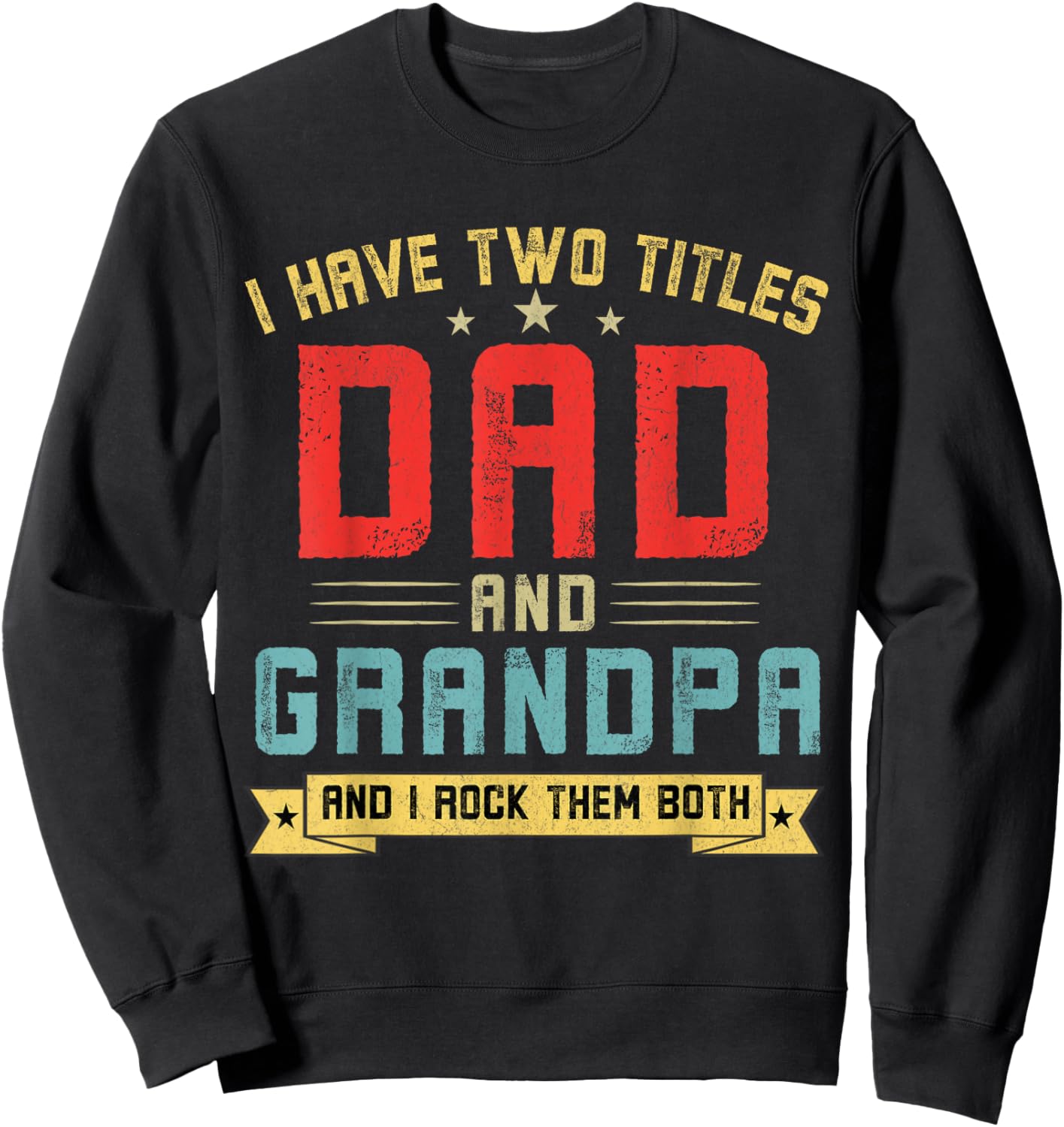 I Have Two Titles Dad And Grandpa Funny Grandpa Father's Day Sweatshirt - Sweatshirt | Black