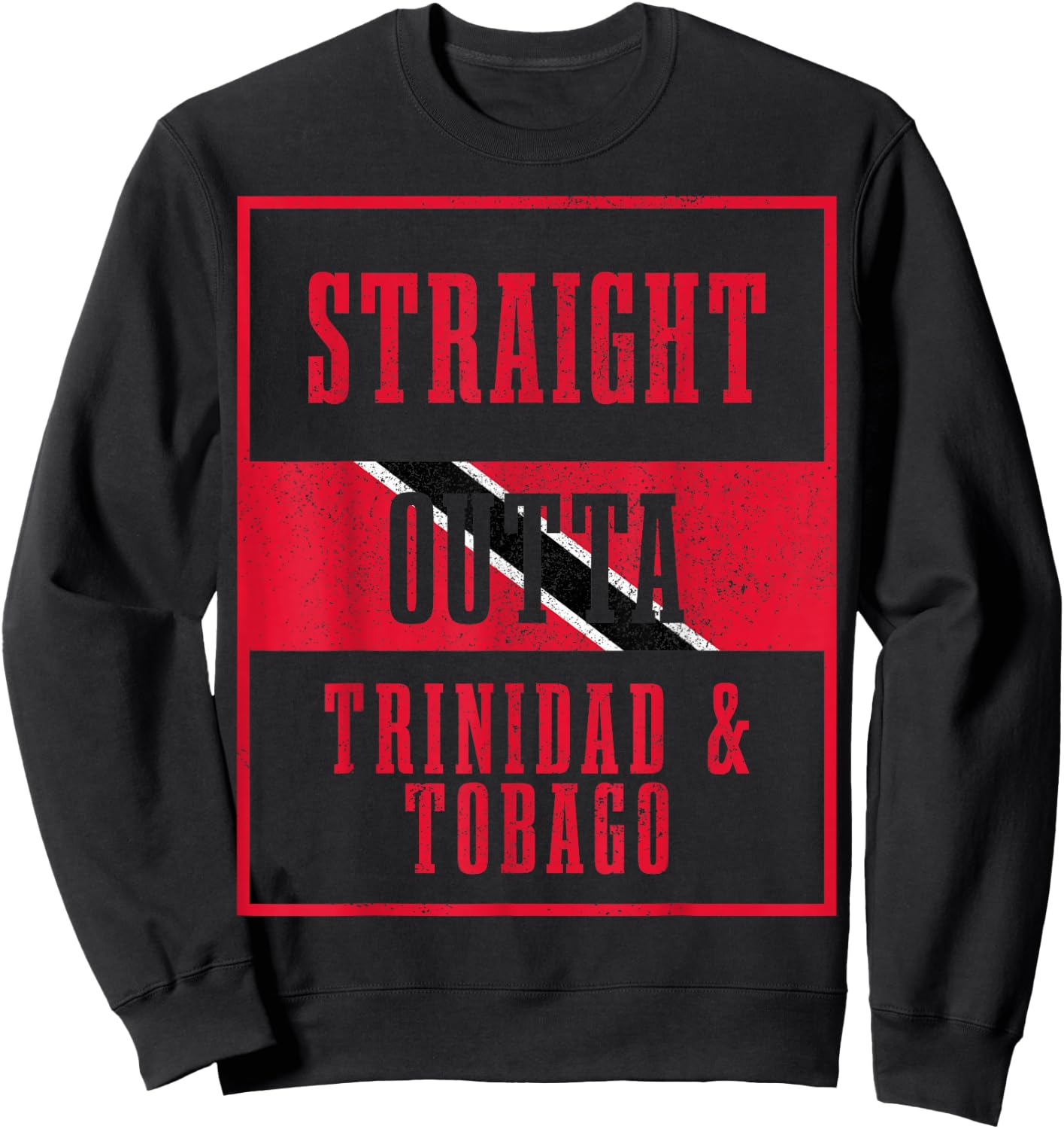 Straight Outta Trinidad & Tobago Caribbean Souvenir Sweatshirt - Sweatshirt | Black