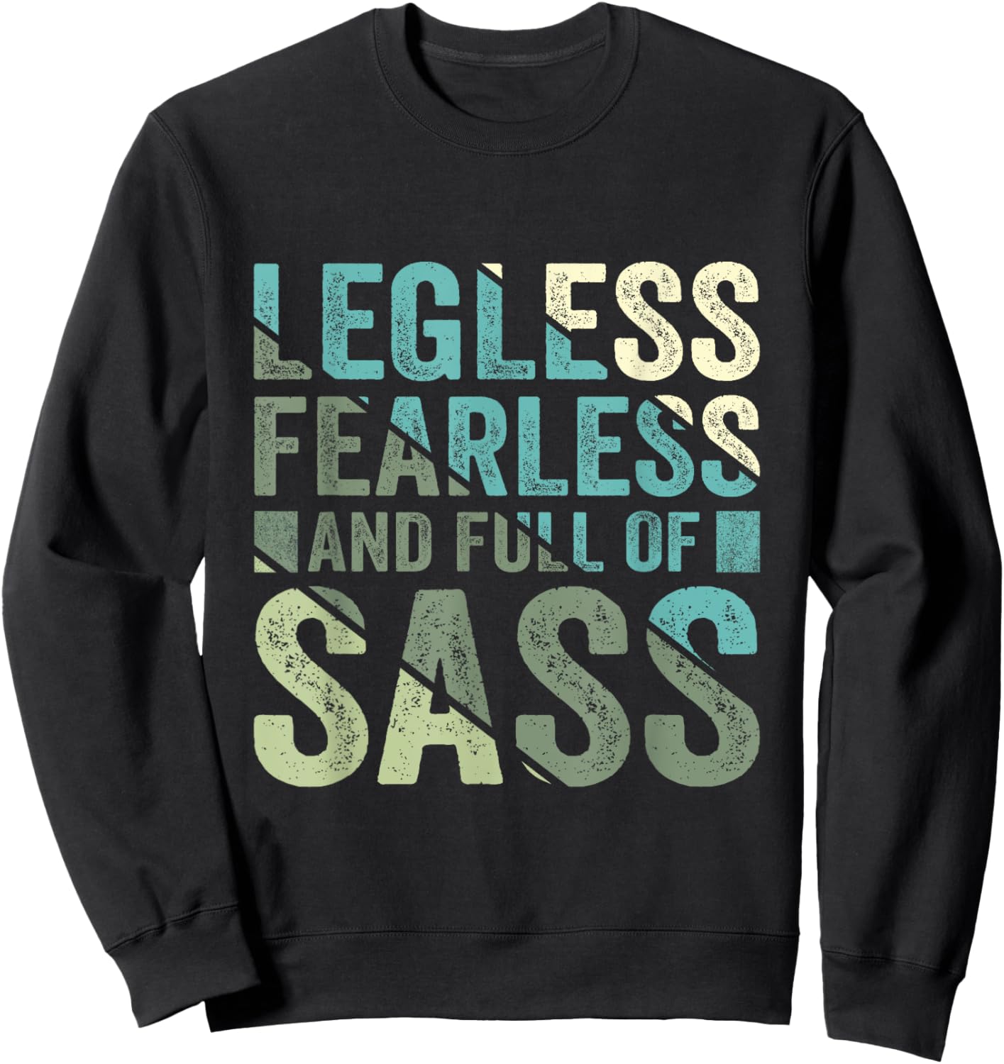 Legless Fearless And Full Of SASS Amputee Leg Amputation Sweatshirt - Sweatshirt | Black