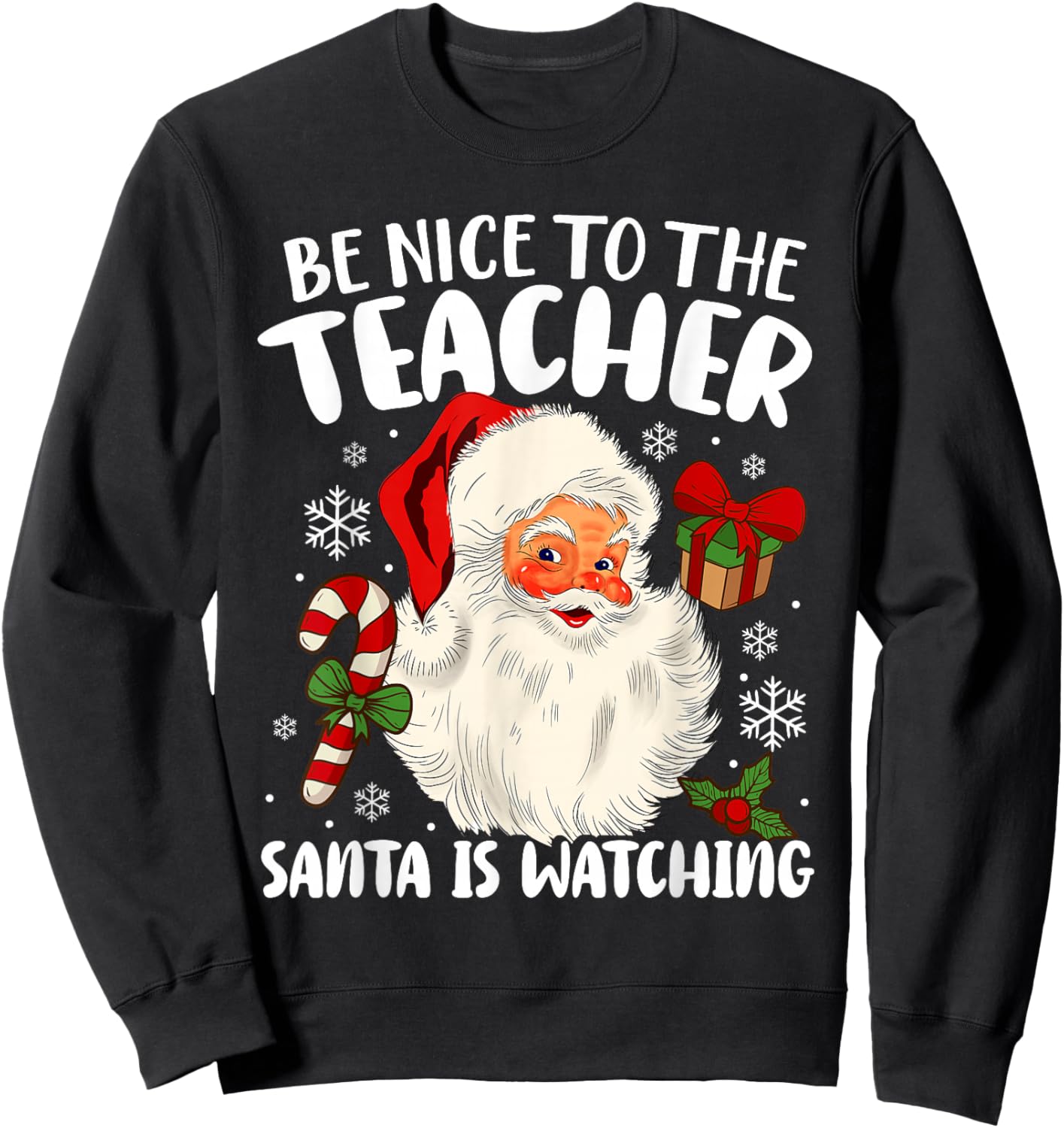Teacher Christmas - Be Nice To The Teacher Santa Is Watching Sweatshirt - Sweatshirt | Black