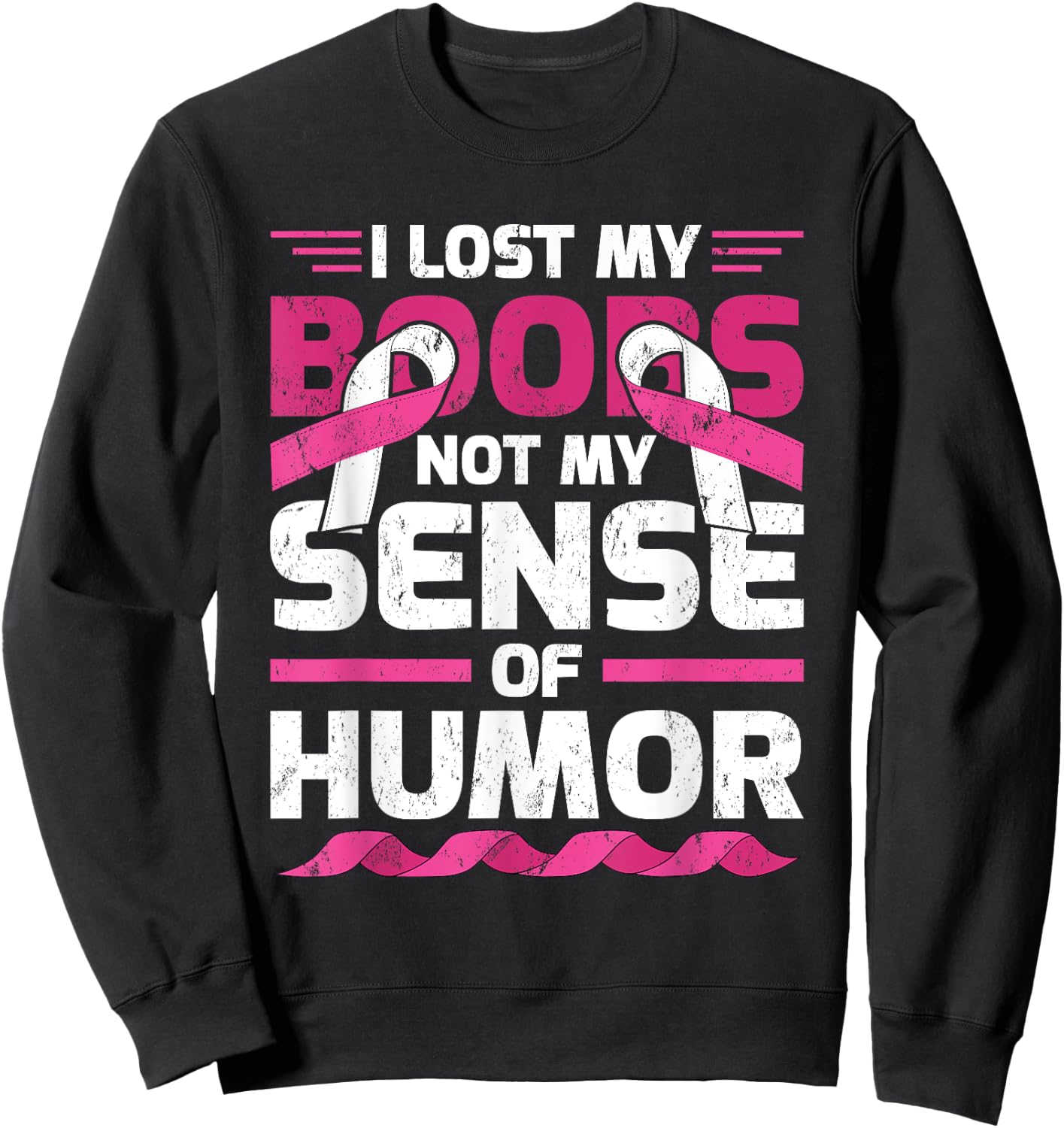 I Lost My Boobs, Not My Sense Of Humor Breast Cancer Sweatshirt - Sweatshirt | Black