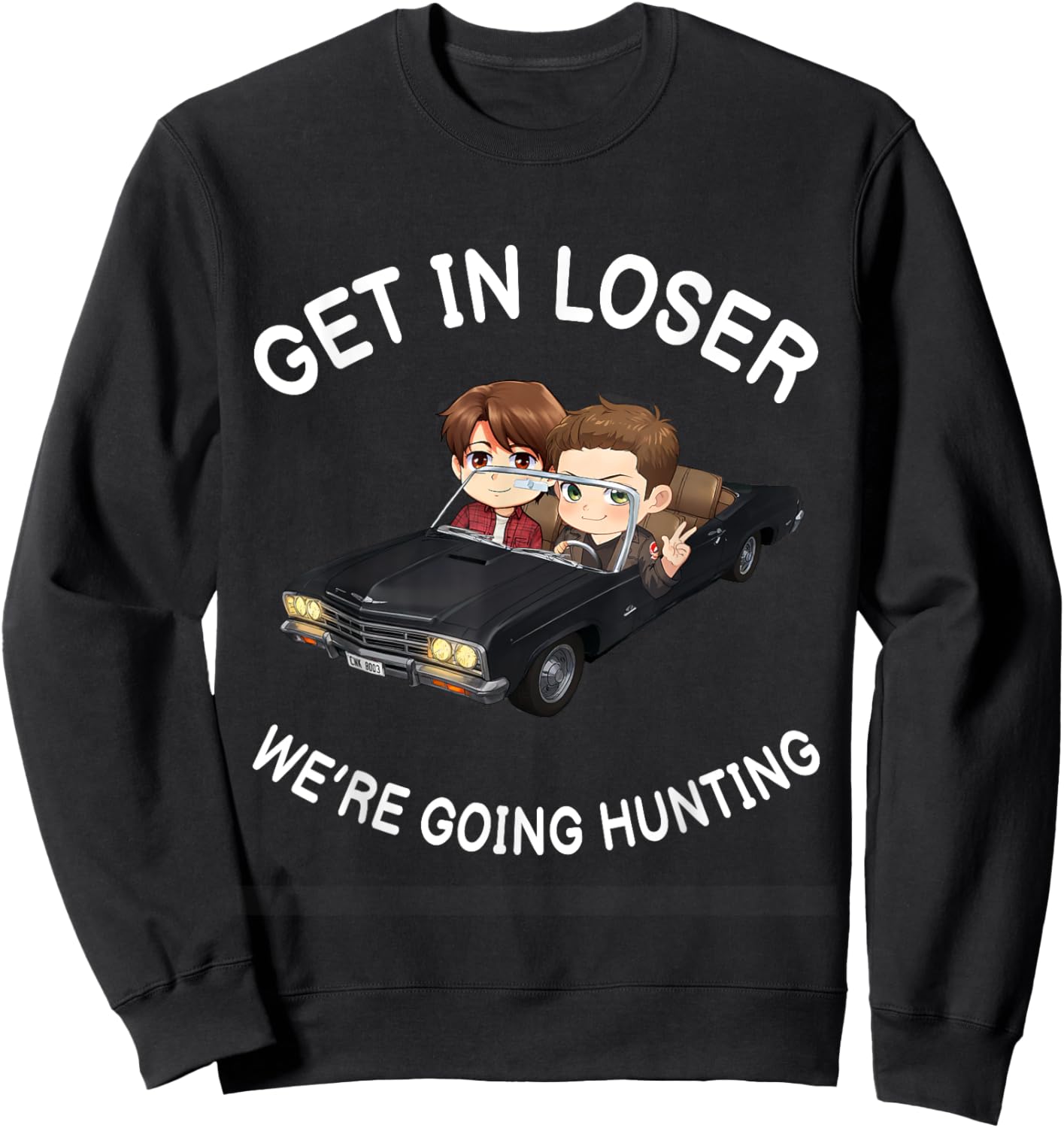 Get In Loser Were Going Hunting SPN Sweatshirt - Sweatshirt | Black