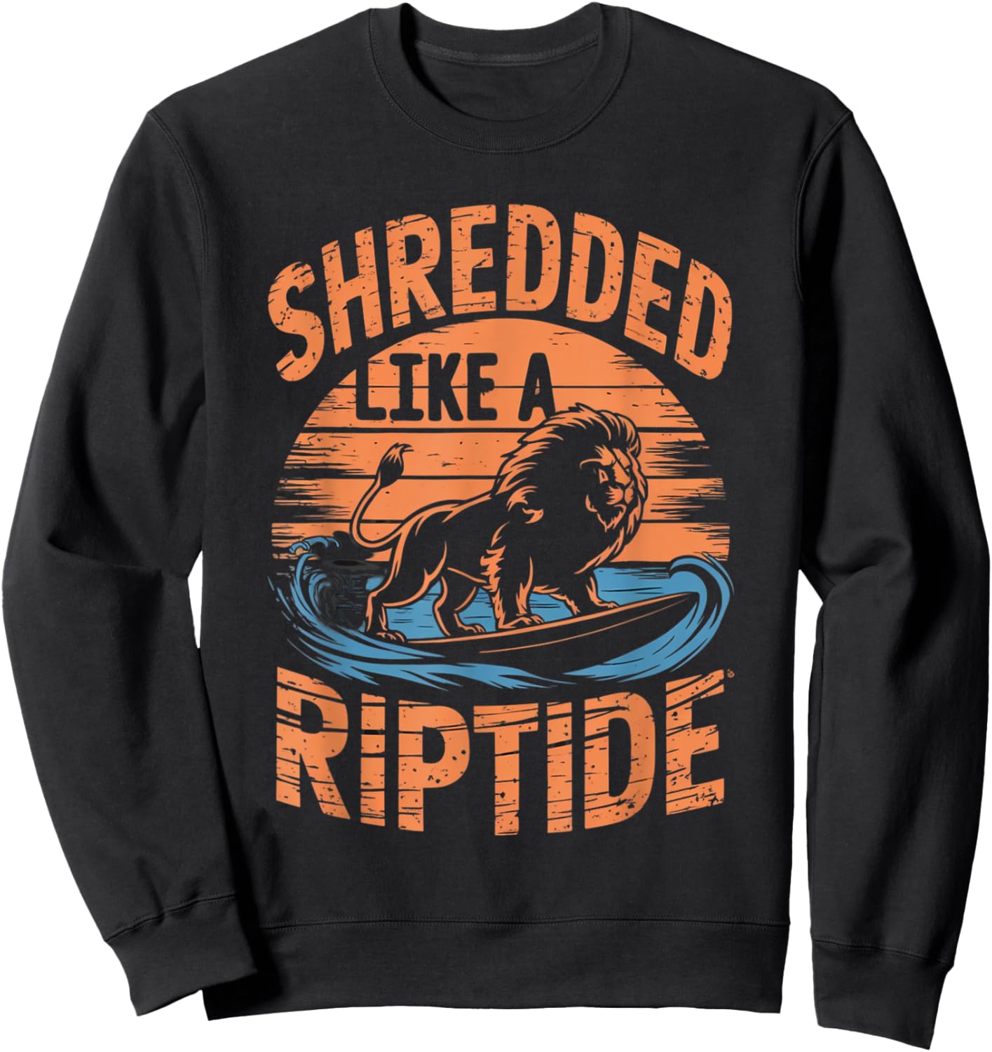 Retro Gym Bro SHREDDED LIKE A RIPTIDE Beach Sea Surfer Lion Sweatshirt - Sweatshirt | Black
