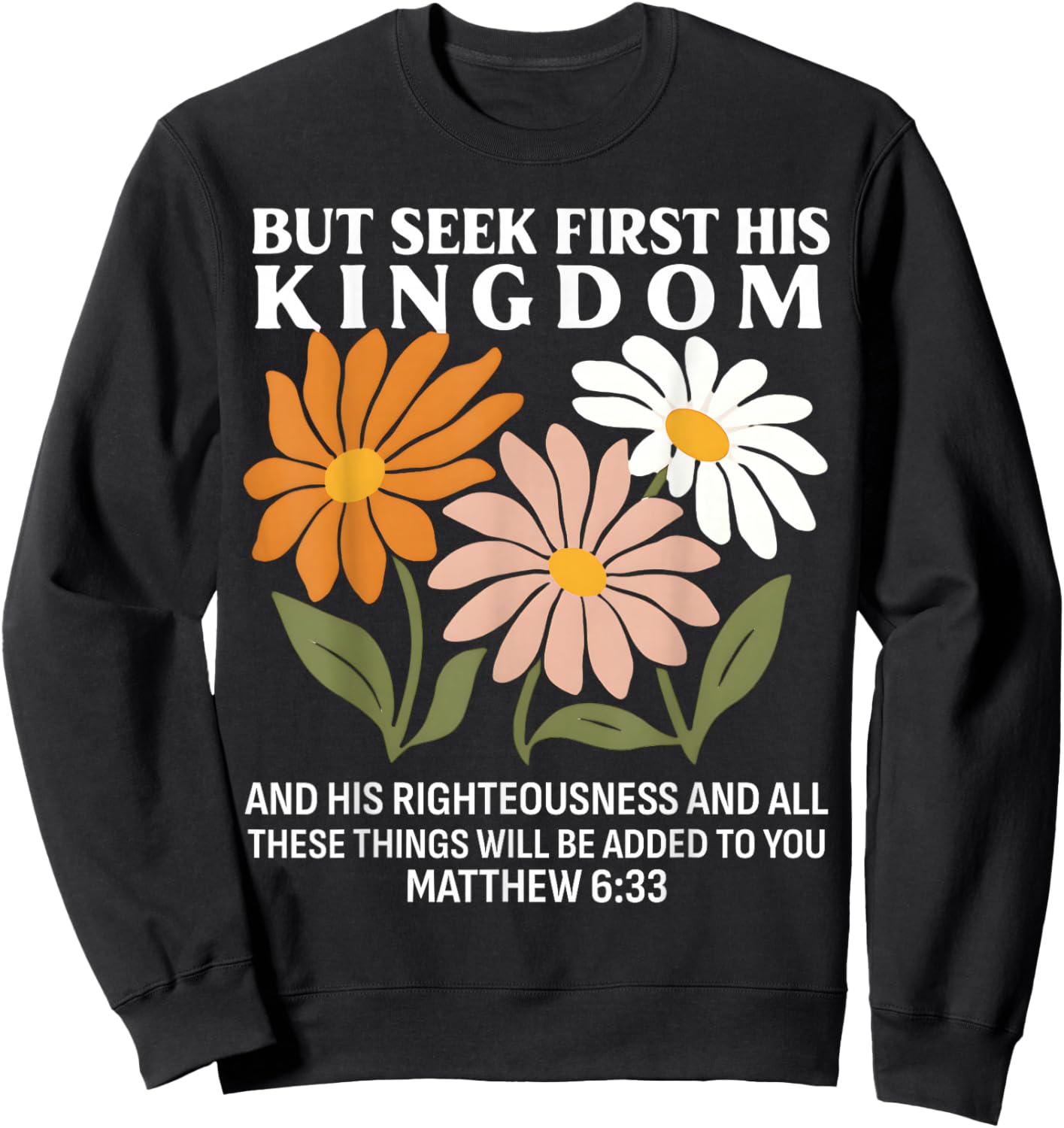 Seek First His Kingdom Matthew 633 Christian Quote Sweatshirt - Sweatshirt | Black