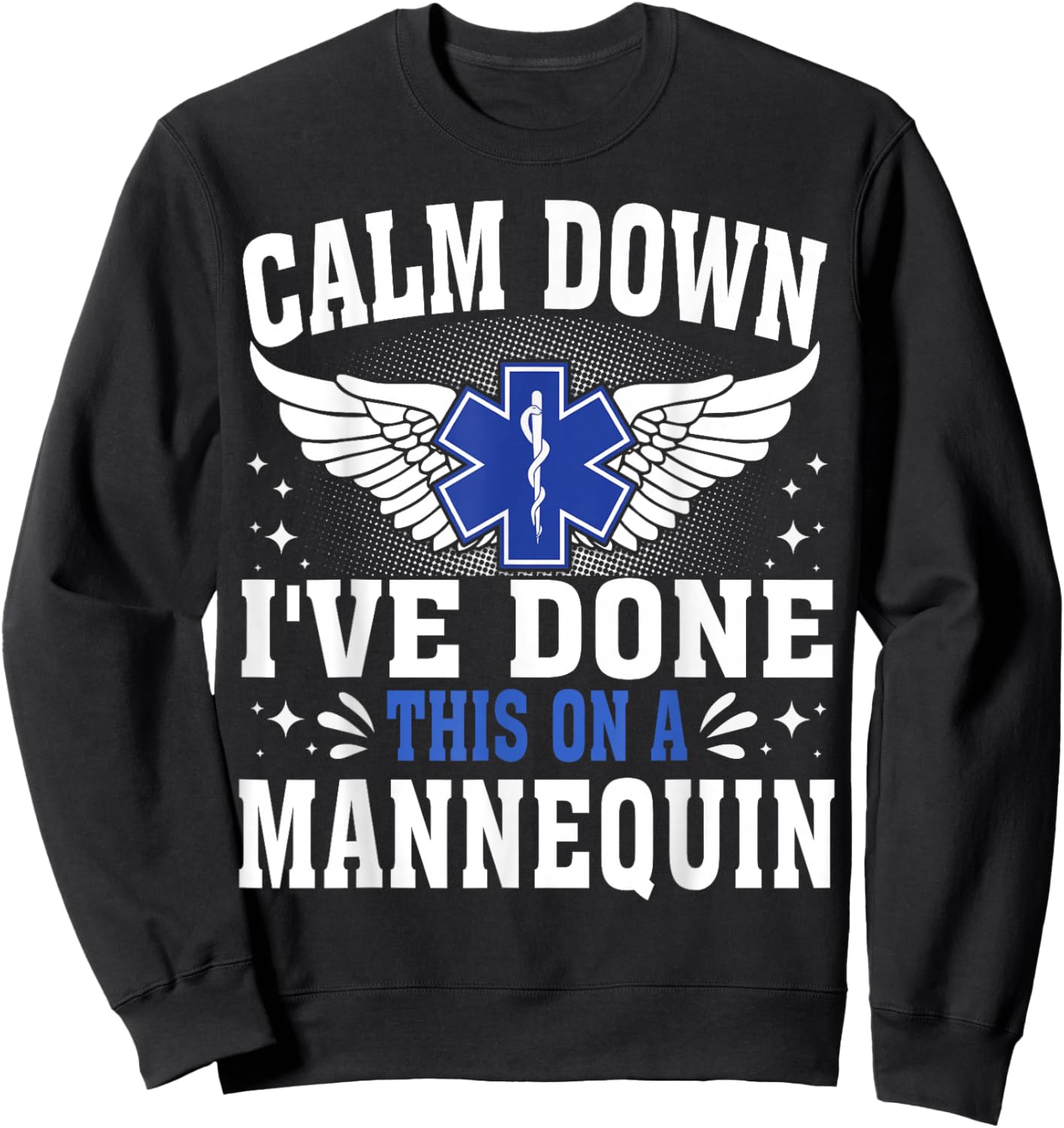 Emt Calm down i've done this on the mannequin Paramedic Sweatshirt - Sweatshirt | Black