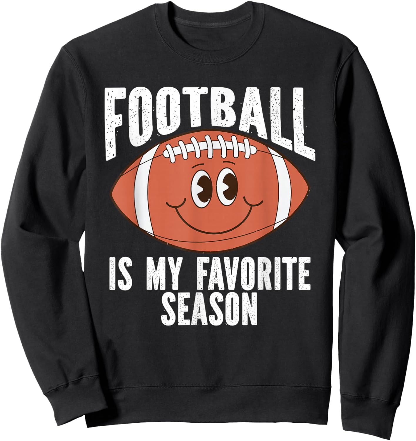 Football Is My Favorite Season For Football Fans Sweatshirt - Sweatshirt | Black