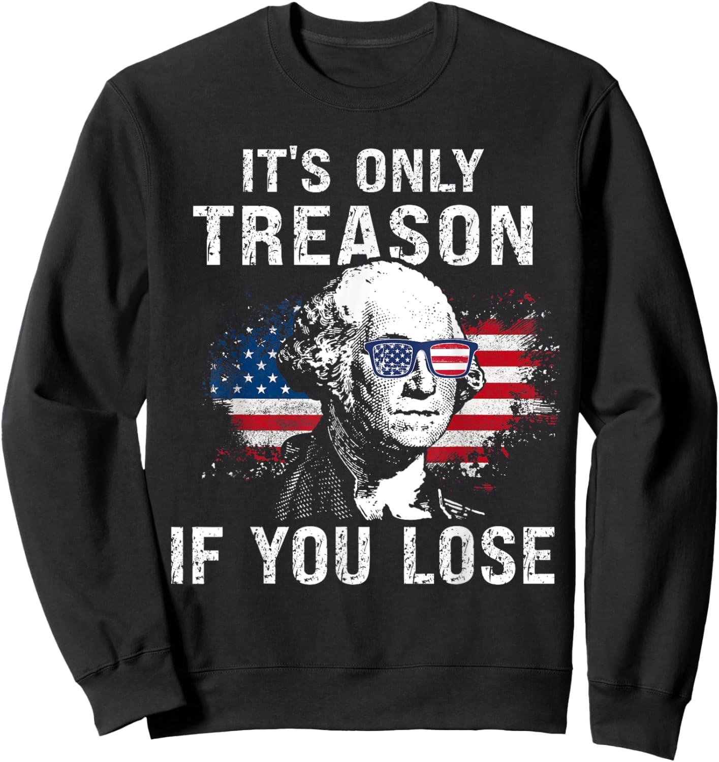 Funny It's Only Treason If You Lose George Washington Nerd Sweatshirt - Sweatshirt | Black