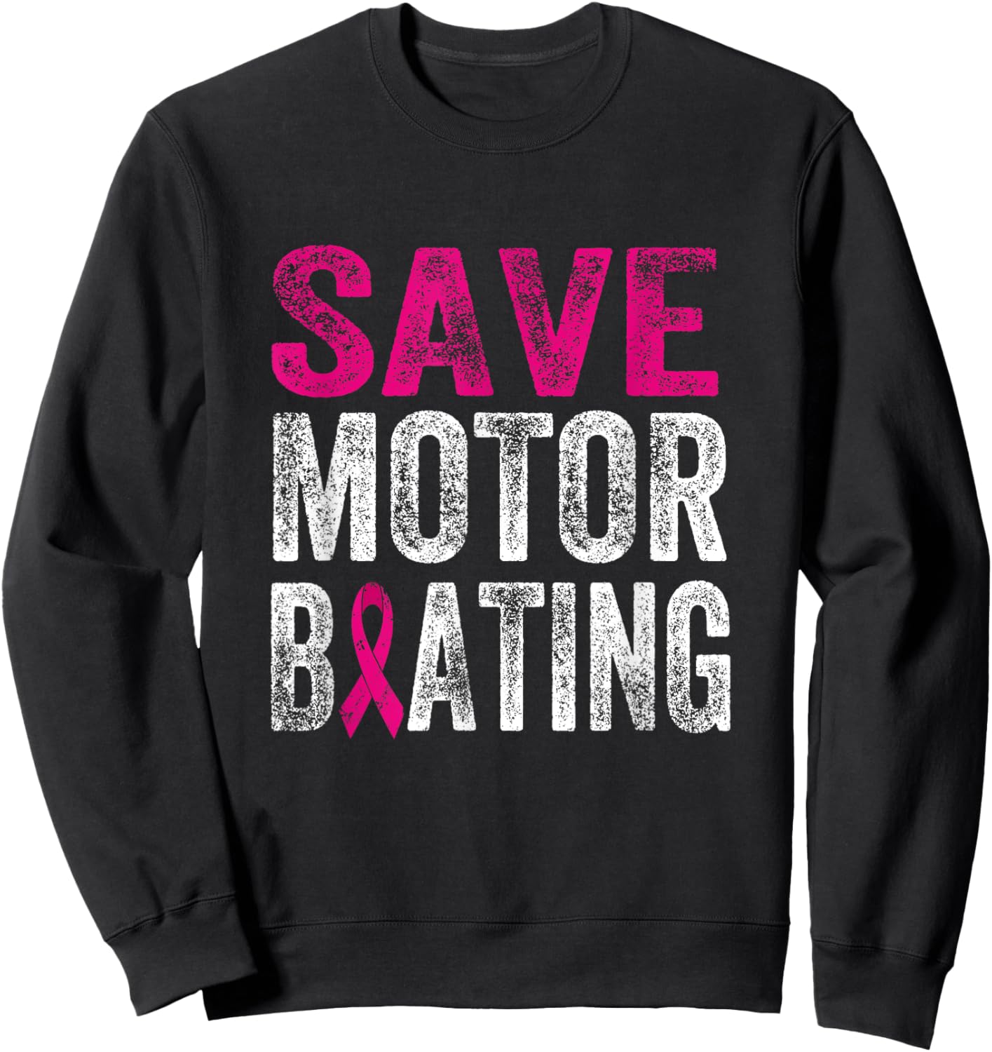 Save Motorboating Funny Breast Cancer Awareness Support Sweatshirt - Sweatshirt | Black