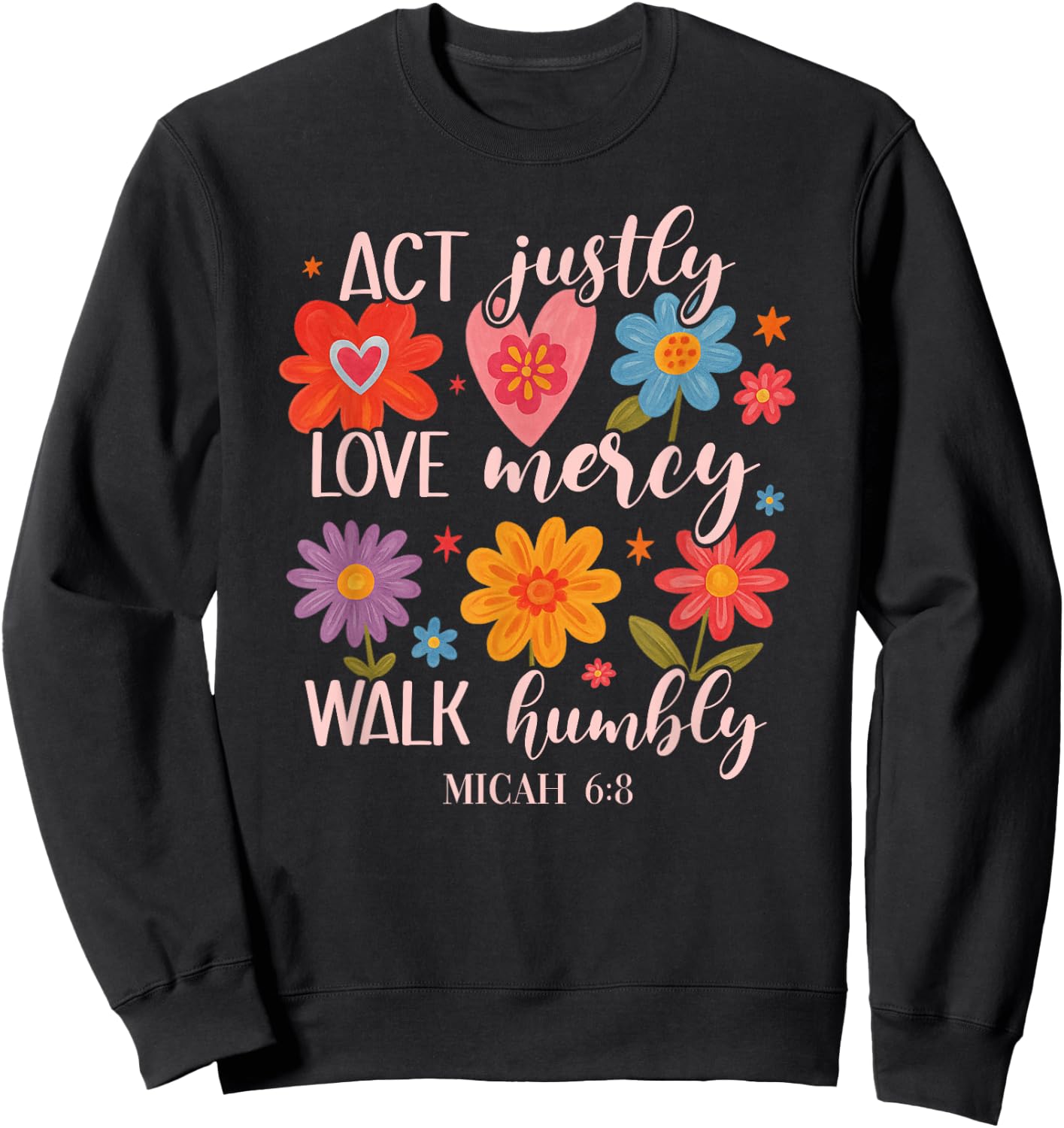 Act Justly, Love Mercy, Walk Humbly - Micah 6:8 Sweatshirt - Sweatshirt | Black