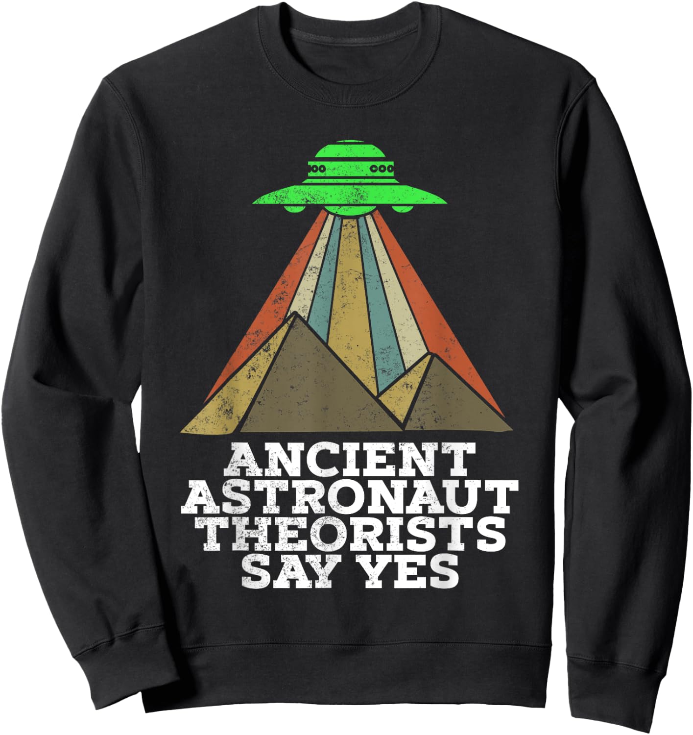 Funny Meme Ancient Astronaut Theorists Say Yes Quote Sweatshirt - Sweatshirt | Black