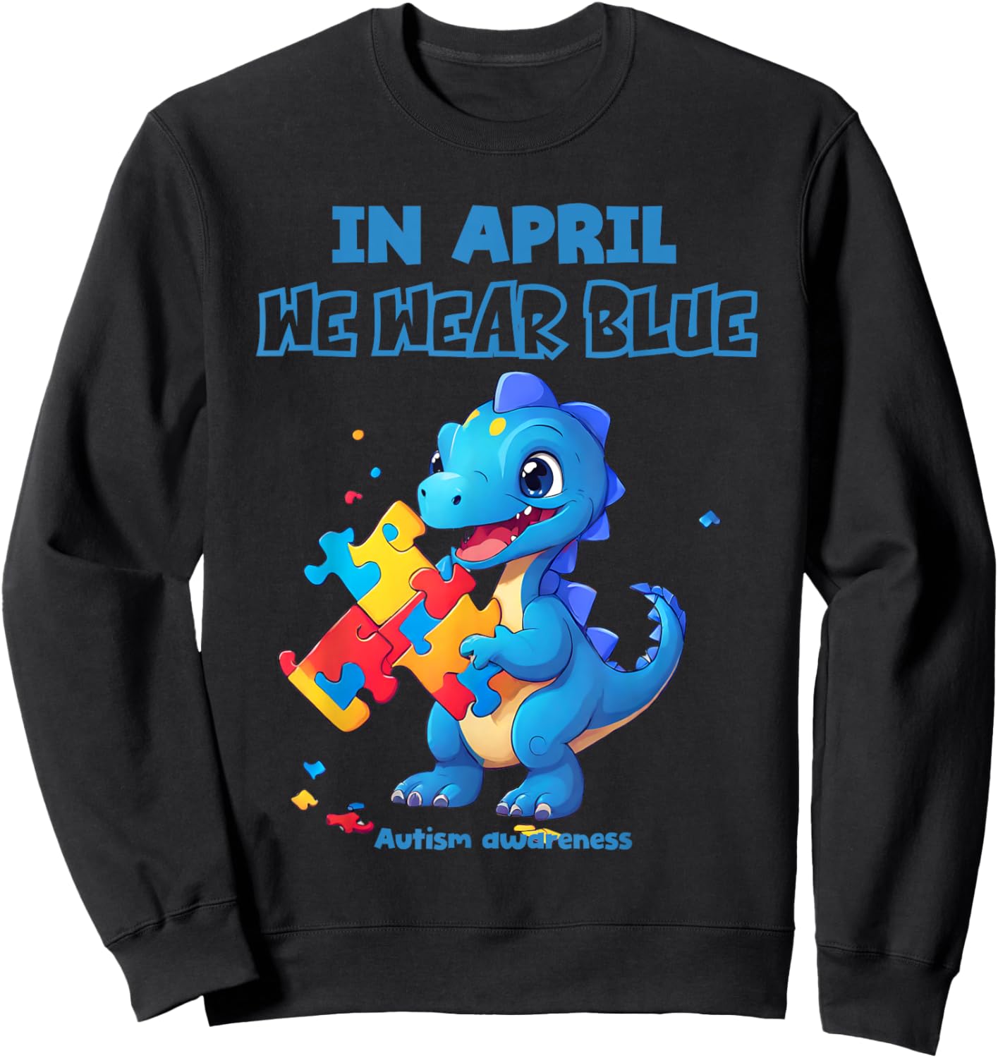 In april we wear blue autism awareness month dinasour t-rex Sweatshirt - Sweatshirt | Black