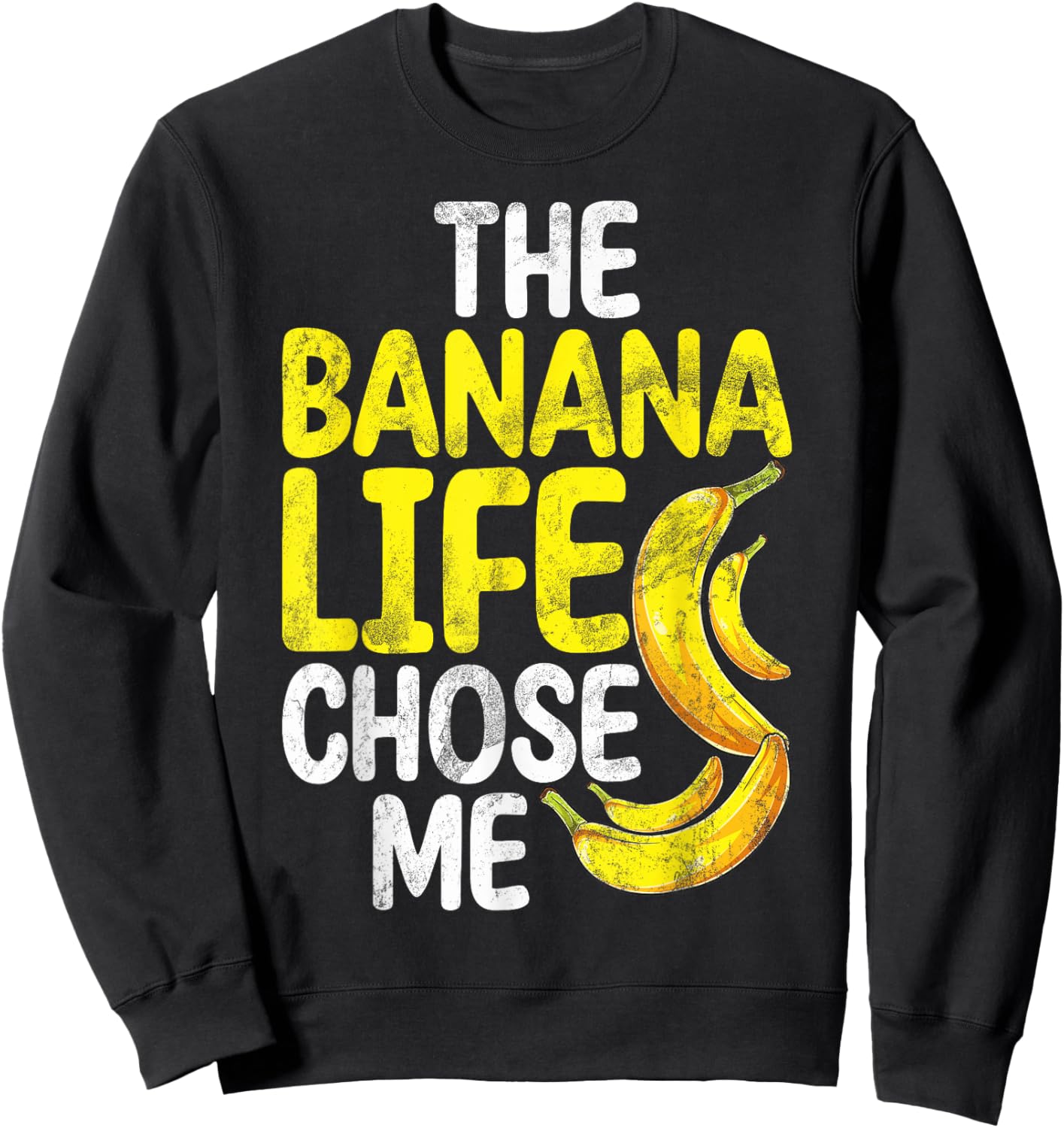 The Banana Life Chose Me Banana Sweatshirt - Sweatshirt | Black