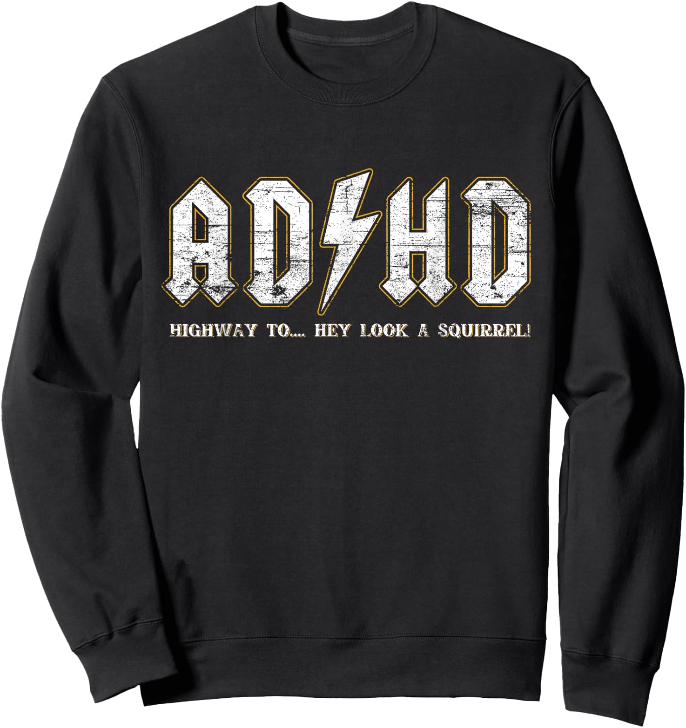ADHD Highway to Hey Look A Squirrel Hyperactivity Disorder Sweatshirt - Sweatshirt | Black