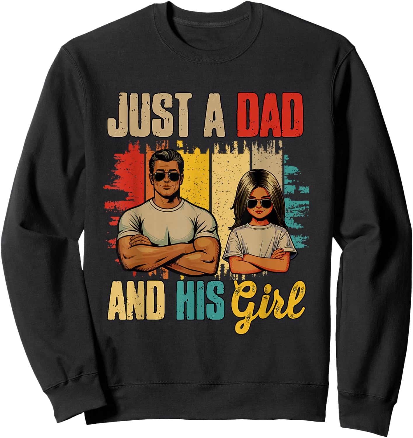 Just A Dad and His Girl Father's Day Proud Family Kids Lover Sweatshirt - Sweatshirt | Black