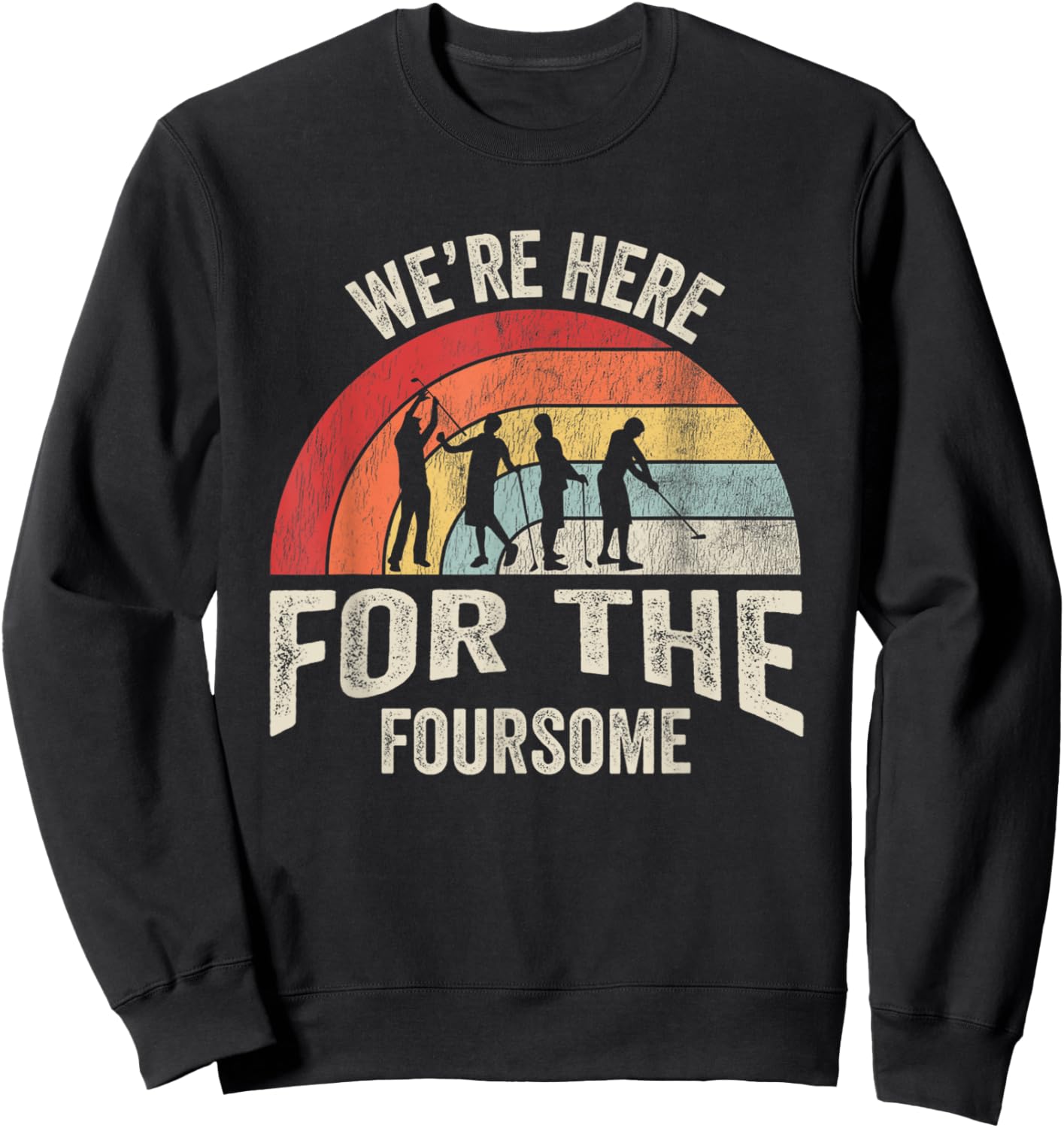 We're Here For The Foursome Golf Fun Sweatshirt - Sweatshirt | Black