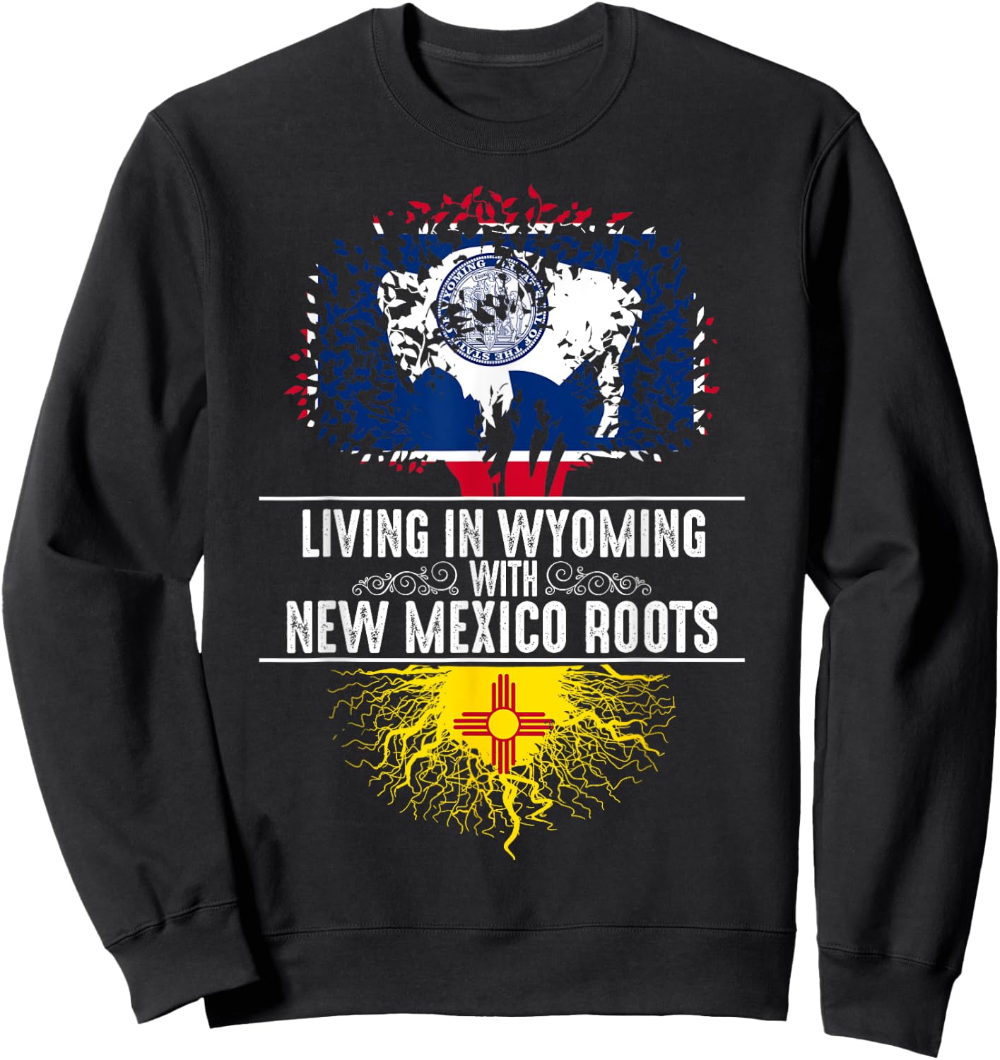 Wyoming Home New Mexico Roots State Tree Flag Gift Sweatshirt - Sweatshirt | Black