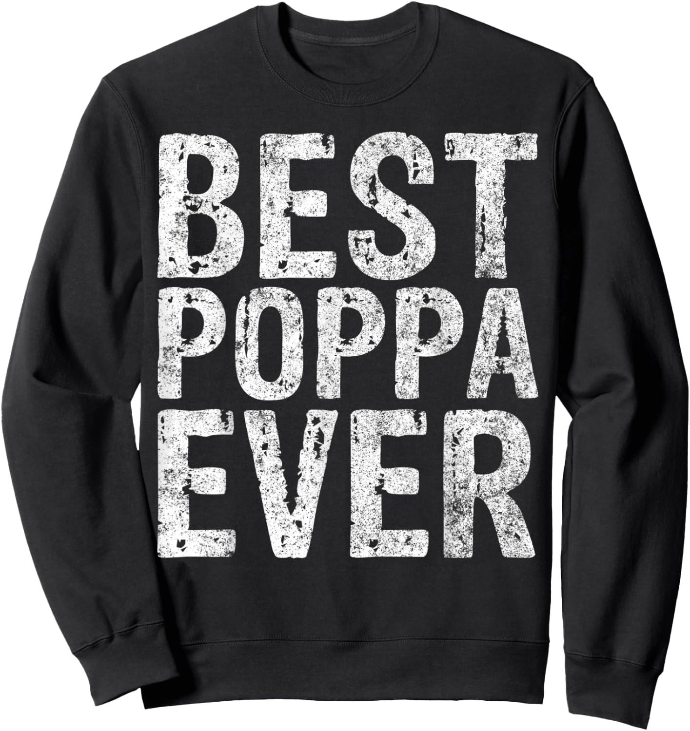 Best Poppa Ever Shirt Funny Christmas Gift Father's Day Sweatshirt - Sweatshirt | Black