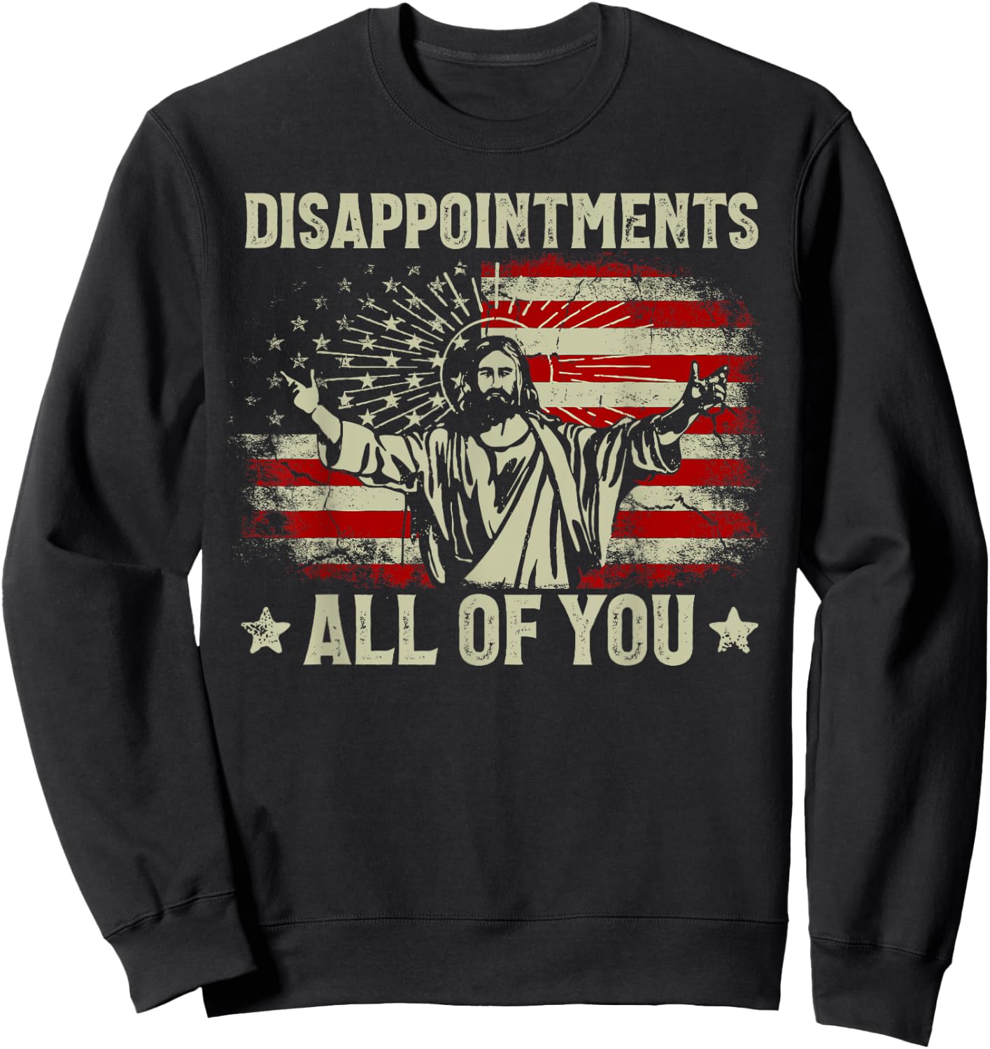 Sarcastic Disappointments All Of You Christian Jesus Us Flag Sweatshirt - Sweatshirt | Black