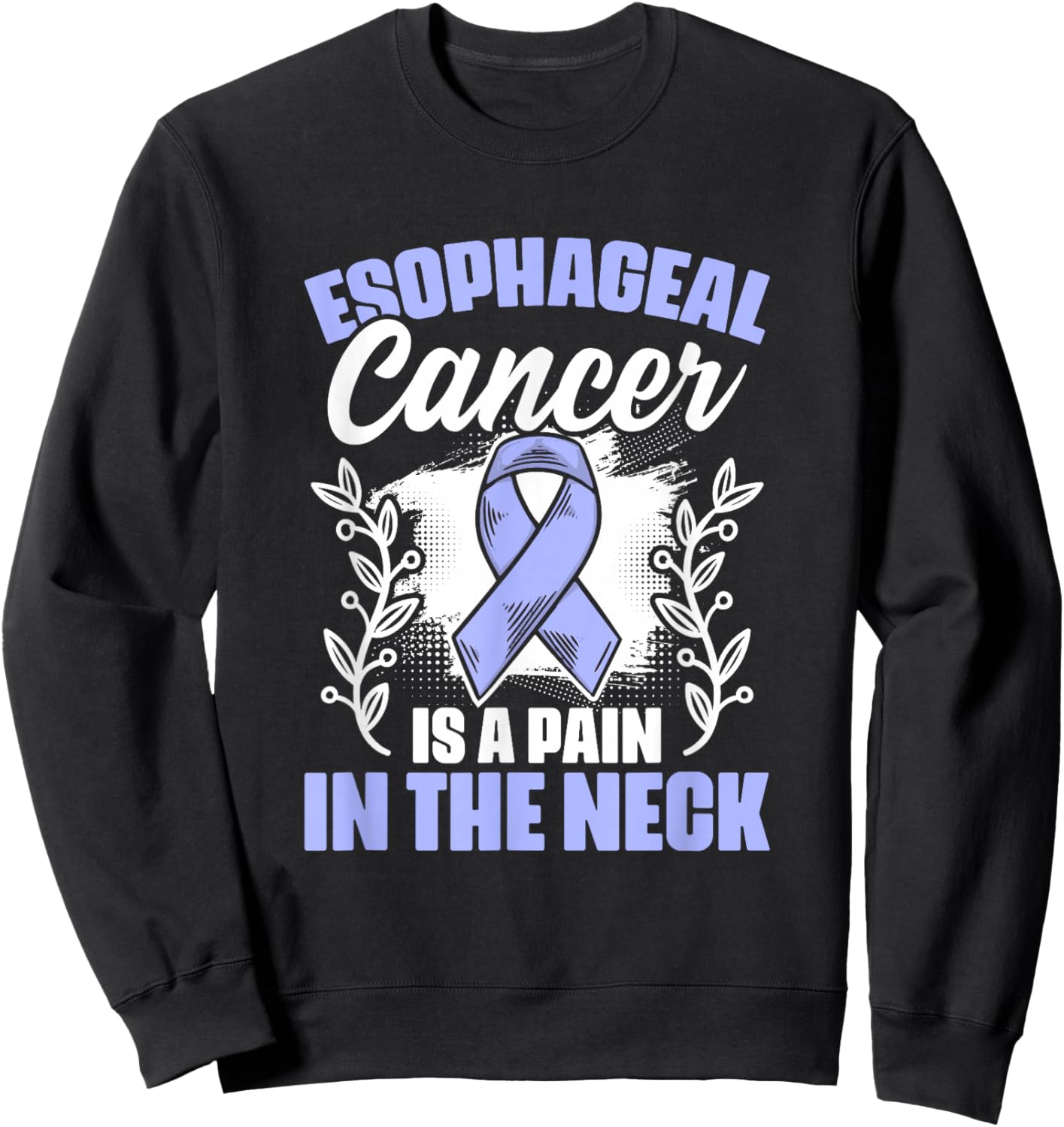 Pain In Neck Esophagus Cancer Esophageal Cancer Awareness Sweatshirt - Sweatshirt | Black