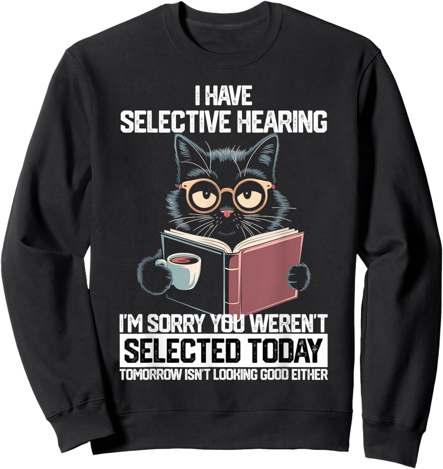 Funny Selective Hearing Cat For Boys Girls Women Men Sweatshirt - Sweatshirt | Black