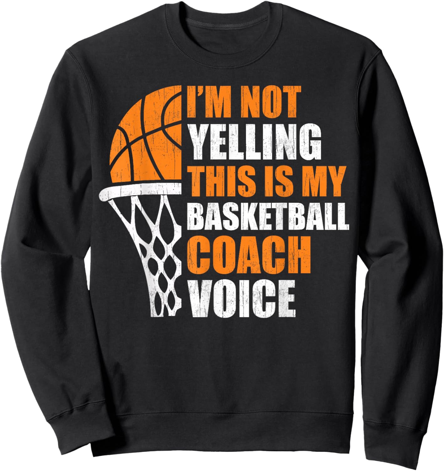 Basketball Shirt Funny Not Yelling My Basketball Coach Sweatshirt - Sweatshirt | Black