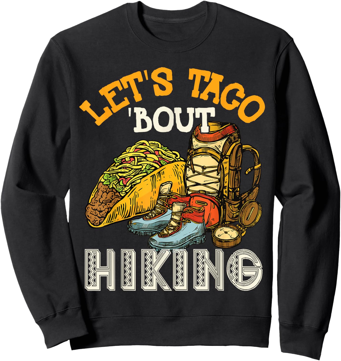 Let's Taco 'Bout Hiking Sweatshirt - Sweatshirt | Black